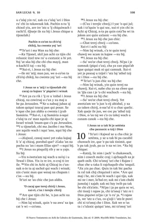 46੅0L MXQ FKLTXH [X ULN FKLF X OD‫ڰ‬LF X
ZDFK FKH PL MXSDM $UH [R‫ڰ‬RQ LOH WH‫ڰ‬XUL
PL MXQ [X FRZLM FKLF X F‫ڰ‬X[ FKX W]‫ڰ‬RQR[LF
PDV W]LM FKH L -HVXV
, -HVXV FX FRM TXL PDF L DM )DULVpR
[DN L QLPDN WDN DM WLMRQHO

1੅7H‫ڰ‬XUL L -HVXV [RF FKX EL[TXLO L
W]LML FKLTXH L ZLQDN [DN FKLTXH
X WLMR[HODE
2੅³, MH WLMRQHO UH L ‫ڰ‬DWEDO W]LM [DN L DM
)DULVpR ‫ڰ‬R FKLTXLNXO TXLTXL VDNLM FKLZH
ZDFK XVXF‫ڰ‬ L ‫ڰ‬DWEDO W]LM FKL X W]‫ڰ‬LEDP FDQ
L PDP 0RLVHV 3੅5XPDOL FKL[ FRMRQ QD
FKH OLF FKL ‫ڰ‬DQD FDV FKH ZDFK L TXLTXL
ELM [XLUL PL ‫ڰ‬DQ L[ SDFKD TXLTXL ‫ڰ‬DQ
LTXH 0L ‫ڰ‬DQ QD PDQ LTXH QTXLTXL ‫ڰ‬DQ
WDM SDFKD WDN L TXLTXL ELM 4੅,TXH QLP L
6$1 0$7e2੄੄
El Nuevo Testamento en Achí de Cubulco de Guatemala, 2da ed. © 2009, Wycliffe Bible Translators, Inc.
 
