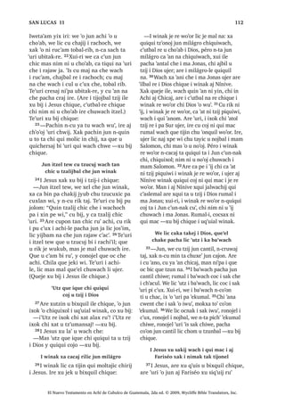 :DFK L UHWDPD[LF FDND ‫ڰ‬DQR
DUH D FD F‫ڰ‬XQ L T‫ڰ‬XLVEDO ‫ڰ‬LM
24
1੅, -HVXV [HO SD UDFKRFK L 'LRV D
FX PDM X EH $UH ‫ڰ‬XUL [H WHMHE L X
WLMR[HODE UX‫ڰ‬  [H RF FKX F‫ڰ‬XWLF QL‫ڰ‬SD L MD
UH L UDFKRFK L 'LRV 2੅, -HVXV [X ELM FKLTXH
³¢ L[ F‫ڰ‬D TXL WDNHM QL‫ڰ‬SD LOH .DW]LM L
TXLQ ELM FKLZH URQRMHO LUL FD ZXOLMVD[ QD
6$1 0$7e2੄੄
El Nuevo Testamento en Achí de Cubulco de Guatemala, 2da ed. © 2009, Wycliffe Bible Translators, Inc.
 