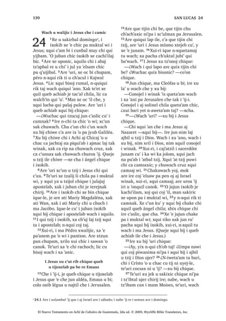 25੅, -HVXV [X ‫ڰ‬DWLM ZDFK L [X ELM
³£0DW FK‫ڰ‬DZLF ³[X ELM FKH³
£KDZR‫ڰ‬WDM FDQ L DFKLOH ³FR‫ڰ‬RQ FKH
26੅$UH ‫ڰ‬XUL L DFKL FR [VLFVD[ UXPDO LW]HO
WHZ WH‫ڰ‬XUL L LW]HO WHZ FD VLT‫ڰ‬XLQLF [HO FKH
L DFKL 27੅RQRMHO L ZLQDN OLF [TXL ELVRM 
[H RF FKX FK‫ڰ‬RELF FKLTXLZDFK
³¢:DFK X ‫ڰ‬RQTXLO LOH ¢:DFK XVXF‫ڰ‬ L
F‫ڰ‬DF‫ڰ‬ ODM F‫ڰ‬XWXQLF FR‫ڰ‬RQ LUHOH , DFKLOH OLF
‫ڰ‬R X FKR‫ڰ‬DE ‫ڰ‬R SX‫ڰ‬DE TXH X WDN EL LW]HO WHZ
 TXH FRMRQ FKH ³[TXL ELM L ZLQDN
28੅ MXQWLU [SD[ X W]LMRO L -HVXV URQRMHO
L MXE UH L *DOLOpD
, UXW]LUVD[LF X FKXFK X ML‫ڰ‬ L PD 3pGUR
29੅$UH [HO SD PROEDO‫ڰ‬LE [H ‫ڰ‬H FKH L
FDFKRFK L PD 6LPRQ  PD $QGUHV [DN
[H ‫ڰ‬H L PD -DFyER  PD :DQ FX‫ڰ‬ 30੅$UH
[H XSRQ FKLOD L X FKXFK X ML‫ڰ‬ L PD 6LPRQ
LZDE FRW]‫ڰ‬RO FKXZL X FK‫ڰ‬DW ‫ڰ‬R ‫ڰ‬D‫ڰ‬ FKLULM ,
MH ‫ڰ‬R FKLOD [TXL ELM FKH L -HVXV FKL LZDE
L L[RN 31੅$UH ‫ڰ‬XUL LUH [WHMHE UX‫ڰ‬ L[RN
[X FKDS FKH X ‫ڰ‬DE  [X ZDOLMVDM -XQWLU
[FKXS L ‫ڰ‬D‫ڰ‬ FKLULM 7H‫ڰ‬XUL [RF FKL TXL
W]XNLF
, -HVXV MH T‫ڰ‬XL LZDELE [H UXW]LUVDM
32੅$UH [NDM L ‫ڰ‬LM D [RF D‫ڰ‬DE WH‫ڰ‬XUL
L ZLQDN [TXL WLFED OL X F‫ڰ‬DPLF LZDELE
UX‫ڰ‬ L -HVXV੆a
;DN [TXL F‫ڰ‬DP OL QL‫ڰ‬SD L ‫ڰ‬R
LW]HO WHZ FKLTXH 33੅RQRMHO L ZLQDN UH L
WLQLPLW [TXL ULN TXLE SD RFEDO ELF UX‫ڰ‬ MD
SD ‫ڰ‬R ZL L -HVXV 34੅-H T‫ڰ‬XL [H UXW]LUVDM [D
EL FKL F‫ڰ‬D[LO ‫ڰ‬R FKLTXH [DN [H UHVDM QL‫ڰ‬SD
LW]HO WHZ ‫ڰ‬R FKLTXH ;XLUL Q[X D WD
FKLTXH LW]HO WHZ TXH FK‫ڰ‬DZLF PDQ LTXH
OH TXHWD‫ڰ‬DP X ZDFK
, -HVXV [HO FKX EL[TXLO X W]LM L 'LRV
SD WDN WLQLPLW UH L MXE *DOLOpD
35੅6DNLU FKXFDE ‫ڰ‬LM F‫ڰ‬D ‫ڰ‬HNXP QD L
-HVXV [ZDOLMLF [HO UX‫ڰ‬ MD [D ‫ڰ‬H FKH MXQ
OXJDU W]‫ڰ‬LQLOLF KLOD [X W]‫ڰ‬RQRM ZL FKH L
'LRV 36੅7H‫ڰ‬XUL L PD 6LPRQ FX‫ڰ‬ L UDFKL‫ڰ‬LO
[H ‫ڰ‬H FKX W]XFX[LF 37੅$UH [TXL ULNR [TXL
ELM FKH
³RQRMHO L ZLQDN TXH WLMLQ FKD
W]XFX[LF ³[TXL ELM
38੅;XLUL L -HVXV [X ELM FKLTXH
³RM ‫ڰ‬H FKLF FKH MXEDQ WDN DOGpD ‫ڰ‬R X
FKDF [DN TXLQ ELM X W]LM L 'LRV FKLTXH L
6$1 0$526੄
El Nuevo Testamento en Achí de Cubulco de Guatemala, 2da ed. © 2009, Wycliffe Bible Translators, Inc.
 