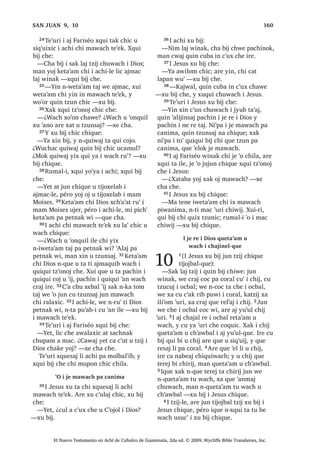 61
³KRM D WDND EL FX‫ڰ‬ L DNOH FKD D
FKDNH FRM RF FKLTXH ³TXH FKD
13੅7H‫ڰ‬XUL L -HVXV [X D FKLTXH SDFKD L [TXL
W]‫ڰ‬RQRM [H ‫ڰ‬HO ‫ڰ‬XUL FKH DFKL  [H RF FKLTXH L
DN , XT‫ڰ‬XLDO DNOH MXQWLU [H ‫ڰ‬H SD‫ڰ‬DQHP FKX
FKL‫ڰ‬ MXQ VLZDQ [H W]DN EL F‫ڰ‬D SD D  [H ML‫ڰ‬LF
ROR MH TXHE PLO L TXL T‫ڰ‬XLDO L DNOH
14੅, DM X‫ڰ‬XO DN OLF [TXL [LM TXLE ;H ‫ڰ‬H
SD‫ڰ‬DQHP FKLMD [DN SD WDN MXE FKX ODSLF
ZDFK L [TXLOR  [H F‫ڰ‬XQ L ZLQDN FKL ULOLF
ZDFK L [D ‫ڰ‬DQL FKLOD 15੅$UH [H XSRQ UX‫ڰ‬ L
-HVXV [TXLO L DFKL FKL ‫ڰ‬R WH LW]HO WHZ FKH
;TXLOR FKL WR‫ڰ‬ FK‫ڰ‬XFXO FKXELF MLF FKLF
X QRMEDO X FRMRP FKLF X ‫ڰ‬X‫ڰ‬ 5XPDOL L
ZLQDNL OLF [TXL [LM TXLE FKH L -HVXV 16੅-H
QL‫ڰ‬SD L TXLORP ZDFK X ‫ڰ‬DQRP L -HVXV FKH
L DFKLOH LTXH [TXL ODS FKLTXH L MXEDQ FKL
F‫ڰ‬D WH [H F‫ڰ‬XQLF ;TXL ELM FKLTXH ZDFK L
TXHOVD[LF LW]HO WHZ FKH L DFKL [DN ZDFK
WDN [TXL ‫ڰ‬DQ L DN 17੅7H‫ڰ‬XUL L ZLQDN [H RF
FKX W]‫ڰ‬RQR[LF SDZRU FKH L -HVXV FKL TXHO
FKLOD FKH L TXL MXE
18੅$UH FD WLMLQ URTXLF L -HVXV SD EiUFR
L DFKL FKL ‫ڰ‬R WH LW]HO WHZ FKH OLF FUDM WH
‫ڰ‬HQDP UX‫ڰ‬ 19੅, -HVXV Q[X D WD FKH [XLUL
[X ELM FKH
³-DW FKH DZDFKRFK FX‫ڰ‬ DZDFKDODO -D
ODSD FKLTXH ZDFK X ‫ڰ‬DQRP L $ZDMZDO
FKDZH MD ELM FKLTXH FKL OLF [ULO WR‫ڰ‬EDO D
ZDFK ³[X ELM L -HVXV FKH
20੅, DFKLOH [D ‫ڰ‬H FKX EL[TXLO ZDFK L
XW]LO FKRPDO X ‫ڰ‬DQRP L -HVXV FKH 1DM
[D ‫ڰ‬HF [ELQ FKXSDP L ODMXM WLQLPLW UH L
'HFiSROLV FKX EL[TXLO RQRMHO L ZLQDN
FKLOD OLF [TXL ELVRM ZDFK L FX ELM L DFKLUL
:DFK L UXW]LUVD[LF X PL‫ڰ‬DO L PD
-iLUR [DN L UXW]LUVD[LF L L[RN
FKL [X FKDS X ‫ڰ‬X‫ڰ‬ L -HVXV
21੅, -HVXV DUH [D ‫ڰ‬D[ FKDOL UX‫ڰ‬ X EiUFR
MHZD OLF [H PROWDM PDV L ZLQDN UX‫ڰ‬ ,UH
[FDQDM FDQ FKX FKL‫ڰ‬ L DODJXQ 22੅$UH ‫ڰ‬R
FKLOD [XSRQ MXQ DFKL UX‫ڰ‬ PD -iLUR X
EL ,UH MXQ FDMZDO UH L PROEDO‫ڰ‬LE TXH L DM
,VUDHO $UH [ULO L -HVXV [XTXL FKXZDFK
23੅/LF [X W]‫ڰ‬RQRM MXQ SDZRU FKH ;X ELM
³, UDO LQ PL‫ڰ‬DO D FD FDPLF ³FR‫ڰ‬RQR³
KD ‫ڰ‬DQD XW]LO FKRPDO FKZH MR ZX‫ڰ‬ TXH
D D D ‫ڰ‬DE SXZL FDZXW]LUVDEHMUH FD
DEHM UH X F‫ڰ‬DVOHPDO ³[X ELM
24੅$UH ‫ڰ‬XUL L -HVXV [D ‫ڰ‬H UX‫ڰ‬ L DFKL 0DV
MH T‫ڰ‬XL L ZLQDN MH WHUHQ FKLULM OLF FD
EDMEDW L -HVXV FKLTXL[RO L ZLQDN 25੅;DN
FKLTXL[RO L ZLQDNOH ‫ڰ‬R MXQ L[RN OLF LZDE
‫2ڰ‬ FKLF FDEODMXM MXQDE X MHNDQLF L RELO ‫ڰ‬R
FKH QFD WDQL WD FKLF X RELO 26੅,UH ‫ڰ‬HQDN
FKLF FX‫ڰ‬ XT‫ڰ‬XLDO DM FXQ OLF X FK‫ڰ‬LMRP L F‫ڰ‬D[
UXPDO ZDFK ‫ڰ‬DQWDO FKH FXPDO [DN ‫ڰ‬LV X
VDFKRP FKLF X PHU UXPDO [XLUL QWD
[R‫ڰ‬RQ UH FKH [D PDV FX W]‫ڰ‬DELM X RELO
27੅,UH X WRP UDVRQ ZDFK FR‫ڰ‬RQ L -HVXV
UXPDOL [H X PLQD ULE FKLTXL[RO L XT‫ڰ‬XLDO
ZLQDN FKLULM L -HVXV  [X LQ SDQ X ‫ڰ‬X‫ڰ‬
28੅4XHMH [R‫ڰ‬RQ LUH LOH PDQ [X FK‫ڰ‬RE LUH
´:H [XL TXLQ FKDS MXEL‫ڰ‬ X ‫ڰ‬X‫ڰ‬ L -HVXV TXLQ
XW]LU QDµ 29੅$UH [X FKDS X ‫ڰ‬X‫ڰ‬ MXQWLU [WDQ
FDQ X TXLT‫ڰ‬XHO ;X QD SX FK‫ڰ‬DFXO FKL D
[XW]LU L F‫ڰ‬D[ FKH 30੅;DN L -HVXV [X QD‫ڰ‬R
FKL [DN WH‫ڰ‬HW UX‫ڰ‬ X FKR‫ڰ‬DE UXW]LUVDP MXQ
LZDE 5XPDOL [W]XQ FKLULM
³¢3DFKLQ [X LQ LQ ‫ڰ‬X‫ڰ‬ ³[X ELM
31੅, X WLMR[HODE [TXL ELM FKH
³/LF MH T‫ڰ‬XL L ZLQDN FDW TXL SLW]‫ڰ‬R 
HW FD ELM ¢SDFKLQ [X LQ LQ ‫ڰ‬X‫ڰ‬ ¢:DFK
UHWDPD[LF FDND ‫ڰ‬DQ RM LOH ³[H FKD
32੅, -HVXV Q[X PDLM WL X W]XFX[LF
FKLTXL[RO L ZLQDN SDFKLQ [LQDZLF
33੅5XPDOL L L[RN OLF [X [LM ULE PDQ
UHWD‫ڰ‬DP ZDFK X ‫ڰ‬DQRP FKH D EDUEDWLF
[D ‫ڰ‬HF  [XTXL FKXZDFK L -HVXV ;X ELM L
VDN ODM W]LM FKH URQRMHO QL‫ڰ‬SD L X ‫ڰ‬DQRP
34੅, -HVXV [X ELM FKH
³:DF‫ڰ‬DO DW XW]LUQDN FKLF UXPDO X
FXELEDO D F‫ڰ‬X[ FKZH ‫8ڰ‬W] FDW ‫ڰ‬HF PDW
F‫ڰ‬DFKLU FKLF D [XW]LU L RELO FKDZLM ³[X
ELM L -HVXV FKH
35੅‫ڰ‬D FD WLMLQ L -HVXV FKL W]LM ‫ڰ‬R L [H
F‫ڰ‬XQ SD UDFKRFK L FDMZDO L PROEDO‫ڰ‬LE
;TXL ELM FKH L TXL SDWURQ
³, D PL‫ڰ‬DO D [FDPLF 1WD FKLF X FKDF
ZH FD ‫ڰ‬H L 0DHV DZX‫ڰ‬ ³[TXL ELM
36੅;XLUL L -HVXV Q[R‫ڰ‬RQ WD FDV FKLTXH
ZDFK L [TXL ELM [D [X ELM FKH L FDMZDO L
PROEDO‫ڰ‬LE
³0DW RF ‫ڰ‬LO FKH [XLUL FKD FXED D F‫ڰ‬X[
FKZH ³[X ELM FKH
37੅, -HVXV Q[X D WDM FKL TXH UDFKL‫ڰ‬LODM
EL L ZLQDN UX‫ڰ‬ ;XL L PD 3pGUR L PD
-DFyER [DN L PD :DQ FKL X FKD‫ڰ‬ L PD
-DFyER [XL LTXH [H X F‫ڰ‬DP EL UX‫ڰ‬ 38੅$UH
6$1 0$526੄
El Nuevo Testamento en Achí de Cubulco de Guatemala, 2da ed. © 2009, Wycliffe Bible Translators, Inc.
 