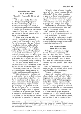 62
o 6.5 , ZLQDN [H ZDOLM FKLULM L -HVXV  [TXHVDM EL SD WLQLPLW KDZLOD L X ZXM L 6DQ /~FDV  p 6.11 KD
W]XFXM L TXHE W]LML SD 'LFFLRQiULR SD T‫ڰ‬XLVEDO UH L ZXML
[H XSRQ UX‫ڰ‬ UDFKRFK L FDMZDO L PROEDO‫ڰ‬LE
[ULO L -HVXV FKL WR‫ڰ‬ TXH FK‫ڰ‬RNRZLF L ZLQDN
WR‫ڰ‬ TXH R‫ڰ‬LF WR‫ڰ‬ TXH VLT‫ڰ‬XLQLF 39੅$UH [RF
SD MD [X ELM FKLTXH
³¢:XFKDF [D TXL[ FK‫ڰ‬RNRZLF [D TXL[
R‫ڰ‬LF , DOL QFDPQDN WDM [D FZDULF ³[X
ELM FKLTXH
40੅;XLUL L ZLQDN [D [TXL W]H‫ڰ‬HM FKH
$UH ‫ڰ‬XUL L -HVXV ‫ڰ‬LV [H UHVDM OL FKL VDN
FRQRMHO WH‫ڰ‬XUL [H X F‫ڰ‬DP EL L X NDMDZ L X
FKXFK L DOL FKLODP L MH UDFKL‫ڰ‬LO EL LUH 
[H RF SD ‫ڰ‬R ZL DOL 41੅7H‫ڰ‬XUL [X FKDS X ‫ڰ‬DE L
DOL  [X ELM SD TXL FK‫ڰ‬DZEDO LTXH
³7DOtWD F~PL ³[X ELM
$UH L XVXF‫ڰ‬ L W]LMOH $OL TXLQ ELM FKDZH
FKDW ZDOLMRN FR‫ڰ‬RQR
42੅$UH [X ELM LOH L DOL MXQWLU [ZDOLMLF 
[RF FKL ELQLF L MH ‫ڰ‬R FKLOD OLF [TXL ELVRM
FKH , DOL ‫ڰ‬R FDEODMXM MXQDE FKH 43੅, -HVXV
OLF [X ELM FKLTXH FKL PL WD MXEL‫ڰ‬ TXLTXL
FK‫ڰ‬DFK‫ڰ‬D ZDFK L [TXLOR ;DN [X ELM FKLTXH
FKL TXLTXL D X ZD L DOL
, DM 1D]DUHW [TXL [XWXM
X F‫ڰ‬XWXQLF L -HVXV

1੅7H‫ڰ‬XUL L -HVXV [HO FKH L WLQLPLWOH
FX‫ڰ‬ X WLMR[HODE  [H ‫ڰ‬H SX WLQLPLW
LUH 2੅$UH [X ULN L X[ODPEDO ‫ڰ‬LM [RF SD MD
UH L PROEDO‫ڰ‬LE  [RF FKX F‫ڰ‬XWLF FKLTXH L
ZLQDN FKLOD -H T‫ڰ‬XL L ZLQDN MH ‫ڰ‬R FKLOD
QL‫ڰ‬SD L [TXL WD X W]LM OLF [TXL ELVRM FKH
³¢3D [X WLMRM ZL ULE L DFKLOH URQRMHO
ZDFK FD WLMLQ FKX ‫ڰ‬RQTXLO ³[TXL ELM³
¢:DFK XVXF‫ڰ‬ L QRMEDO FKL DWDO FKH ¢3D
[X QDZVDM ZL ULE LUHOH FKX ‫ڰ‬RQTXLO L
PLOiJUR 3੅¢;DWDED QDUH WL LUHOH L DM
‫ڰ‬DQRO PH[D ,OH [D DUH L UDODE L DWL 0DUL
[D DUH L FDW] D-DFyER L D-RVH L D-~GDV
L D6LPRQ ¢;DWDED L UDQDE QH WH MH MHNHO
FKL NX‫ڰ‬ RM -H MHNHOLF SXHV 4XHMH LOH
[TXL ELM L ZLQDN ;D [TXL [XWXM ZDFK L [X
ELM ZDFK L [X ‫ڰ‬DQR
4੅, -HVXV [X ELM FKLTXH
³RQRMHO TXLTXL FRM X ‫ڰ‬LM MXQ DMELO X W]LM
L 'LRV [XL L MH UDFK DM WLQLPLW QTXLTXL
FRM WX ‫ڰ‬LM ;DN TXHMH L UDFKDODO WDN L MH DM
SD UDFKRFK [DN QTXLTXL FRM WX ‫ڰ‬LM ³[X
ELM FKLTXH
5੅, ZLQDN FKLOD Q[TXL FXED WL TXL F‫ڰ‬X[
FKH UXPDOL LUH Q[WLTXL WD FKX ‫ڰ‬DQLF L
PLOiJUR੆o
;XL MH TXHE R[LE ZLQDN [X D
X ‫ڰ‬DE SLTXLZL  [H UXW]LUVDM 6੅/LF [X ELVRM
PDQ L ZLQDN Q[TXL FXED WL TXL F‫ڰ‬X[ FKH
7H‫ڰ‬XUL [D ‫ڰ‬H SD WDN DOGpD QDNDM FKX F‫ڰ‬XWLF
FKLTXH L ZLQDN
, -HVXV [H X WDN EL X WLMR[HODE
FKX SD[VD[LF X W]LM L 'LRV
7੅;R‫ڰ‬RQ SDQRN [H X VLT‫ڰ‬XLM L FDEODMXM X
WLMR[HODE UX‫ڰ‬  SD FDFDELO [X MHN EL TXL
WDNLF SD WDN DOGpD ;X D SLTXL‫ڰ‬DE FDTXHVDM
LW]HO WDN WHZ FKLTXH L ZLQDN 8੅;DN [X ELM
FKLTXH QWD TXLTXL F‫ڰ‬DP ELF DUH TXLTXL PDM
TXL EH PL WHQH TXL WHE PL WHQH TXL ZD
PL WHQH TXL PHU [XL TXL FK‫ڰ‬DPL TXLTXL
F‫ڰ‬DP ELF 9੅;DN [X ELM FKLTXH FKL WR‫ڰ‬ [DMDE
FKLTXL FRMR [DN PLTXL F‫ڰ‬DP FKXEL MXPRODM
TXL ‫ڰ‬X‫ڰ‬ [XL L MXPRODM FKL TXL FRMRP ELF
10੅;DN [X ELM FKLTXH
³:H ‫ڰ‬R MXQ ZLQDN FX D L SRVDU FKL[
‫ڰ‬RO QD UX‫ڰ‬ F‫ڰ‬D WH TXL FDQDM ZH TXL[ HO FKH L
DOGpDOH 11੅:H ‫ڰ‬R L ZLQDN QTXL[ TXL F‫ڰ‬XODM
WDM [DN QFDFDM WL X WDLF L W]LM FKL[ HO
FKLOD KH L SX FDQ L XOHZ FKH LZDNDQ
F‫ڰ‬XWEDOUH FKLTXH FKL F‫ڰ‬R FDQ L TXL PDF
FKLTXLM , WLQLPLWOH DUH FD F‫ڰ‬XQ L WRMSHQ
UH T‫ڰ‬XLVEDO ‫ڰ‬LM VDN ODM W]LM L TXLQ ELM FKLZH
PDV QLP QL WRMEDO PDF TXH LTXH FKXZDFK
L TXHE WLQLPLW 6RGyPD  *RPyUUD੆p
³[X
ELM FKLTXH X WLMR[HODE
12੅7H‫ڰ‬XUL LTXH [H ‫ڰ‬H FKX EL[TXLO FKLTXH
L ZLQDN FKL ‫ڰ‬R X FKDF TXLTXL MDOZDFKLM
TXL QRMEDO FKL Q‫ڰ‬XV WDM 13੅;DN [TXHVDM MH
T‫ڰ‬XL LW]HO WDN WHZ FKLTXH L ZLQDN [DN MH
T‫ڰ‬XL LZDELE [TXL FRM DFpLWH SLTXLZL  [H
FXW]LUVDM
:DFK L FDPLF ‫ڰ‬DQWDO FKH L PD
:DQ FKL DM NDMVDQHO D
14੅;R‫ڰ‬RQ SDQRN [DN L PD +HUyGHV FKL
‫ڰ‬DWRO W]LM SLTXLZL L DM ,VUDHO ZLQDN [DN [X
WD X W]LMRO ZDFK L QLP ODM ‫ڰ‬DQLF FD WLMLQ L
-HVXV FKX ‫ڰ‬RQTXLO PDQ FRQRMHO L ZLQDN
TXLTXL ODSR ,UH [X ELM
³$UH L ‫ڰ‬HW] PD :DQ DM NDMVDQHO D
ZDOLMQDN FKLF FKLTXL[RO L FDPQDN $UH L
6$1 0$526੄੄
El Nuevo Testamento en Achí de Cubulco de Guatemala, 2da ed. © 2009, Wycliffe Bible Translators, Inc.
 