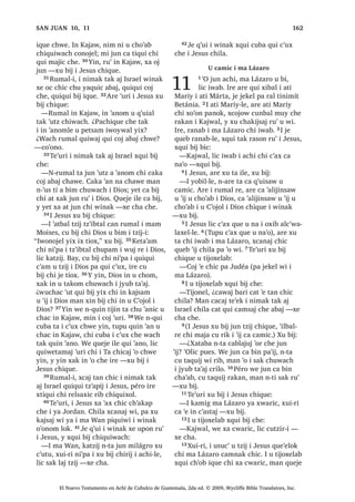 63
UXPDO ‫ڰ‬XUL FKL ‫ڰ‬R L FKR‫ڰ‬DE UX‫ڰ‬ FKX ‫ڰ‬RQTXLO L
PLOiJUR ³[X ELM
15੅;DN MH ‫ڰ‬R MXEDQ FKLF [TXL ELM
³$UH L XMHU DMELO X W]LM L 'LRV PDP
(OtDV ³[H FKD ;DN ‫ڰ‬R L TXH ELQLF
³$UH MXQ F‫ڰ‬DF‫ڰ‬ ODM DMELO X W]LM L 'LRV
SDFKD L MH UH XMHU ³[H FKD
16੅, PD +HUyGHV DUH [X WD [X ELM
,UHOH DUH L PD :DQ FKL [LQ WDN X
F‫ڰ‬DW]L[LF X MRORP D ZDOLMQDN FKLF
FKLTXL[RO L FDPQDN ³[X ELM
੅, PD +HUyGHV X FDPVDP L PD :DQ
UXPDO L UL[RNLO FKL DWL (URGLV X EL $UH
PDMD FD FDPVD[ L PD :DQ L PD +HUyGHV
[X PDM L DWL (URGLV FKH X FKD‫ڰ‬ FKL PD
)HOtSH , PD :DQ [X ELM FKH
³1‫ڰ‬XV WDM FDW T‫ڰ‬XLML UX‫ڰ‬ L UL[RNLO D FKD‫ڰ‬
³[X ELM
5XPDOL L PD +HUyGHV [X WDN X FKDSLF
L PD :DQ [X [LP UX‫ڰ‬ FDUHQD  [X W]‫ڰ‬DSLM
SD FiUFHO
19੅, DWL (URGLV W]HO FULO L PD :DQ UDM
FX FDPVDM [XLUL QFX ULN WDM ZDFK X
‫ڰ‬DQLF FX ‫ڰ‬DQ FKH 20੅PDQ L PD +HUyGHV
Q[X D WD FKH 5HWD‫ڰ‬DP FKL PD :DQ OLF
VXF‫ڰ‬XO L FX ‫ڰ‬DQR OLF FK‫ڰ‬DP X F‫ڰ‬DVOHPDO
5XPDOL [X [LM ULE FKH $UH L UXPDO ‫ڰ‬XUL
Q[X D WD FKH L[RN FR‫ڰ‬RQ F‫ڰ‬D[ FKH , PD
+HUyGHV DUH [X WD L X W]LM L PD :DQ
OLF ‫ڰ‬XW] [X WD [XLUL ‫ڰ‬R FD WL‫ڰ‬DQ SX F‫ڰ‬X[
UXPDO Q[X ULN WDM ZDFK L FX ‫ڰ‬DQR 21੅, DWL
(URGLV OLF [UDM X FDPVD[LF L PD :DQ 
[R‫ڰ‬RQ SDQRN [X ULN L ‫ڰ‬LM FKH , PD +HUyGHV
[R‫ڰ‬RQ MXQ QLPD‫ڰ‬LM UH X ‫ڰ‬LM LUH -H T‫ڰ‬XL L
QLPDN WDN ZLQDN [H F‫ڰ‬XQ FKX WLMDZLF
FHQDU UX‫ڰ‬ ;H F‫ڰ‬XQ L MH UDNDQ X ‫ڰ‬DE [DN
[H F‫ڰ‬XQ L MH FDM‫ڰ‬DW]LO L X VROGiGR [DN [H
F‫ڰ‬XQ L QLPDN TXL SDWDQ UH URQRMHO L MXE
*DOLOpD 22੅$UH TXH WLMLQ FKL ZD‫ڰ‬LP [RF
EL L UDOLW L DWL (URGLV  [RF FKL [DMDZLF
FKLTXLZDFK , PD +HUyGHV FX‫ڰ‬ L MH ‫ڰ‬R
UX‫ڰ‬ NXV [TXLOR ZDFK L [DMDZLF [R‫ڰ‬RQ L DOL
5XPDOL [X ELM FKH
³KD W]‫ڰ‬RQRM FKZH ZDFK L FDZDM TXLQ
D FKDZH  LQ TXLQ D QD ‫ڰ‬XUL FKDZH ³
[X ELM FKH DOL 23੅/LF [X FX[WDM X EL L 'LRV
FKX EL[TXLO
³LQ OLF TXLQ D QD FKDZH SDFKLTXH
WDN FD W]‫ڰ‬RQRM FKZH 1WD FR‫ڰ‬RQR ZH FD
W]‫ڰ‬RQRM L QLF‫ڰ‬DM L XT‫ڰ‬XLDO WLQLPLW FKL ‫ڰ‬R
SLQ ‫ڰ‬DE ³[X ELM³ OLF TXLQ D QD FKDZH
4XHMH LOH [X ELM L PD +HUyGHV
24੅, DOL [H X W]‫ڰ‬RQRM FKH X FKXFK
³¢:DFK TXLQ W]‫ڰ‬RQRM FKH FD ELM HW
³[X ELM FKH
³KD W]‫ڰ‬RQRM X MRORP L PD :DQ FKH
FKL DM NDMVDQHO D ³[X ELM X FKXFK FKH
25੅, DOL MXQWLU [W]DOLMLF [D ‫ڰ‬H UX‫ڰ‬ L PD
+HUyGHV  [X ELM FKH
³:R‫ڰ‬RU WDQ FZDM L X MRORP L PD
:DQ DM NDMVDQHO D FZDM FD D OL FKZH
FKXSDP MXQ SODWR ³[X ELM
26੅, ‫ڰ‬DWRO W]LM DUH [X WD LOH OLF [ELVRQ
UXPDO ;XLUL LUH X ELP FKLF FKLTXLZDFK
FRQRMHO FKL FX D QD FKH ZDFK L FD
W]‫ڰ‬RQR[ FKH [DN X FX[WDP X EL L 'LRV
SXZL X W]LM 5XPDOL Q[UDM WD LUH FX
W]DOLM X W]LM 27੅$UH ‫ڰ‬XUL [X WDNOD EL MXQ
VROGiGR FKX F‫ڰ‬DPLF X MRORP L PD :DQ 28੅,
VROGiGR [D ‫ڰ‬H UX‫ڰ‬ L FiUFHO  [UHVDM X MRORP
L PD :DQ [X D ‫ڰ‬XUL SD SODWR  [X F‫ڰ‬DP
EL FKH DOL ,UHOH [H X MDFKD FKH X FKXFK
29੅, X WLMR[HODE L PD :DQ DUH [TXL WD
ZDFK [D ‫ڰ‬DQ FKH [H TXL F‫ڰ‬DPD X QLPDO 
[H TXL PXNX
, TXL W]XNLF MR‫ڰ‬RE PLO ZLQDN
30੅;R‫ڰ‬RQ SDQRN L X WLMR[HODE L -HVXV [H
W]DOLM FKLF  [TXL PRO TXLE UX‫ڰ‬ L -HVXV ;H
RF FKX ODSLF FKH QL‫ڰ‬SD L TXL ‫ڰ‬DQRP  QL‫ڰ‬SD
L TXL F‫ڰ‬XWXP FKLTXH L ZLQDN 31੅7H‫ڰ‬XUL L
-HVXV [X ELM FKLTXH
³-R‫ڰ‬ -R FKH MXQ OXJDU SD QWD ZL
ZLQDN FRM X[ODQ MXEL‫ڰ‬ ³FR‫ڰ‬RQR
4XHMH [UDM LUH LOH PDQ L ZLQDN QWD
TXL T‫ڰ‬XLVLF UX‫ڰ‬ 1FD WLMWDM WD FKLF X ZD
FXPDO 32੅5XPDOL L -HVXV FX‫ڰ‬ X WLMR[HODE
TXLWXTXHO [H ‫ڰ‬H FKXSDP MXQ EiUFR FKH
MXQ OXJDU SD QWD ZL ZLQDN 33੅;XLUL
DUH [H ‫ڰ‬HF MH T‫ڰ‬XL L ZLQDN [H ‫ڰ‬LODZLF 
[TXHWDPDM FKL DUH L -HVXV $UH ‫ڰ‬XUL [H ‫ڰ‬H
SD‫ڰ‬DQHP FKL WDN X FKL‫ڰ‬ L DODJXQ QDEH [H
XSRQ LTXH FKXZDFK L -HVXV ‫,ڰ‬V SD URQRMHO
WDN WLQLPLW MH SHWQDN ZL 34੅, -HVXV DUH
[HO SD EiUFR [H ULO MH XT‫ڰ‬XLDO ZLQDN
MH ‫ڰ‬R WDQ FKLF FKLOD ‫ڰ‬D[ [X QD X F‫ڰ‬X[
FKLTXH PDQ MH SDFKD MXEDQ FKLM QWD
TXH FKDMLZLF 5XPDOL [RF FKX EL[TXLO
XT‫ڰ‬XLDO F‫ڰ‬XWXQLF FKLTXH 35੅$UH PHU [NDM L
‫ڰ‬LM L X WLMR[HODE [H WHMHE UX‫ڰ‬  [TXL ELM FKH
6$1 0$526੄
El Nuevo Testamento en Achí de Cubulco de Guatemala, 2da ed. © 2009, Wycliffe Bible Translators, Inc.
 