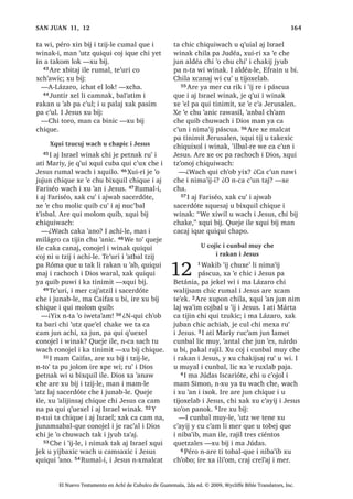 ,TXH
WR‫ڰ‬ W]‫ڰ‬DSLO L TXL QRMEDO
, -HVXV [H UXW]LUVDM L
ZDELE SD *HQHVDUHW
53੅$UH [H ‫ڰ‬D[ FK‫ڰ‬DNDS [H XSRQ FKX FKL‫ڰ‬
L MXE *HQHVDUHW KLOD [TXL XNED ZL
FDQ L TXL EiUFR 54੅-XQWLU DUH [H ‫ڰ‬HO SD
EiUFR L ZLQDN MH ‫ڰ‬R FKLOD [TXLOR FKL DUH
L -HVXV 55੅5XPDOL ‫ڰ‬LV [H ‫ڰ‬H SD‫ڰ‬DQHP FKX
F‫ڰ‬DPLF OL TXL LZDELE FKXZD FK‫ڰ‬DW SD ‫ڰ‬R
ZL L -HVXV 56੅3D WDN FD ‫ڰ‬H ZL LUH SD WDN
WLQLPLW SD WDN DOGpD SD WDN MXE ‫ڰ‬LV
TXH TXL F‫ڰ‬DP OL LZDELE UX‫ڰ‬ ;H TXL D FKL
WDN EH  OLF [TXL W]‫ڰ‬RQRM FKH FKL FD D‫ڰ‬
FKLTXH TXLTXL FKDS MXEL‫ڰ‬ X ‫ڰ‬X‫ڰ‬ RQRMHO
QL‫ڰ‬SD L [TXL FKDS X ‫ڰ‬X‫ڰ‬ [H XW]LULF
:DFK L FD ‫ڰ‬DQDZ QFK‫ڰ‬DP
WDM FKLTXH L ZLQDN

1੅‫2ڰ‬ MXMXQ DM )DULVpR ZLQDN [H
WHMHE SDQ UX‫ڰ‬ L -HVXV FXF‫ڰ‬DP TXLE
FX‫ڰ‬ MXMXQ DM WLMRQHO UH L XMHU ‫ڰ‬DWEDO W]LM
,TXH MH SHWQDN SD -HUXVDOHQ 2੅$UH [H
XSRQ UX‫ڰ‬ [TXLOR FKL ‫ڰ‬R MXMXQ FKLTXH X
WLMR[HODE L -HVXV FKL TXH ZD UX‫ڰ‬ TXL ‫ڰ‬DE
W]‫ڰ‬LO TXLTXL ELM LTXH PDQ QTXLTXL FRM WD
UHWDOLO FKX FK‫ڰ‬DMLF TXL ‫ڰ‬DE SDFKD TXLTXL
‫ڰ‬DQ L DM )DULVpR ZLQDN 3੅, DM )DULVpR
[DN FRQRMHO L MXEDQ DM ,VUDHO ZLQDN
TXLTXL ‫ڰ‬DQ SDFKD L TXL FRVW~PEUH L FDWLW
TXL PDP QFD WLMDZ WL ZD ZH QTXLTXL
FK‫ڰ‬DM WL TXL ‫ڰ‬DE T‫ڰ‬XLDOPXO 4੅$UH TXH F‫ڰ‬XQ
SD T‫ڰ‬XHEDO QTXLTXL WLM WD WDQ L ZD ZH
QTXL FK‫ڰ‬DMRP WL TXL ‫ڰ‬DE SDFKD FX ELM L
TXL FRVW~PEUH LTXH ;DN ‫ڰ‬R FKLF MXEDQ
XT‫ڰ‬XLDO FRVW~PEUH MH WHUHQ FKLULM ‫ڰ‬R
UDZDVLO FKH L TXL EDV [DN FKH L TXL [DU
6$1 0$526੄੄
El Nuevo Testamento en Achí de Cubulco de Guatemala, 2da ed. © 2009, Wycliffe Bible Translators, Inc.
 