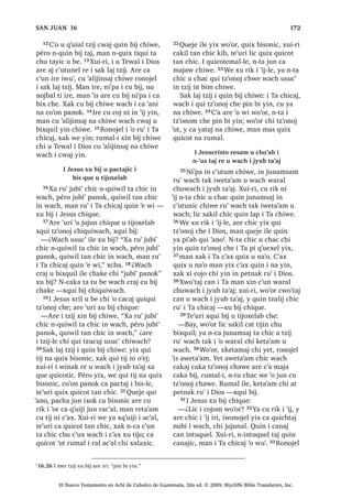 67
r 8.15 $UH [X ELM ´FXQEDO UH L FD[ODQZDµ DUH XVXF‫ڰ‬ L W]LMOH DUH FKLTXL ‫ڰ‬DQD FZHQW FKH TXL PyGR L DM )DULVpR
[DN L PD +HUyGHV PDQ L W]HO ODM PyGR TXH LTXH FD ‫ڰ‬D[ FKLTXH L ZLQDN FRQRMHO SDFKD FR‫ڰ‬RQ L FXQEDO UH L
FD[ODQZD FD ‫ڰ‬H FKXSDP URQRMHO L ‫ڰ‬RU s 8.21 4XHMH LOH [X ELM L -HVXV FKLTXH F‫ڰ‬XWEDOUH FKLTXH FKL QWX FKDF
PDV TXH F‫ڰ‬DFKLU FKH ZDFK L TXLTXL WLMR $UH ‫ڰ‬R X FKDF TXLTXL ‫ڰ‬DQ FZHQW TXLE FKH ZDFK L TXLTXL ‫ڰ‬DQ L DM
)DULVpR
QRMLF FROR MH ‫ڰ‬R FDMLE PLO FKLTXH 7H‫ڰ‬XUL
L -HVXV [H X ‫ڰ‬LMOD FDQRN 10੅ [RF EL SD
EiUFR FX‫ڰ‬ X WLMR[HODE [H ‫ڰ‬D[ ‫ڰ‬XUL FK‫ڰ‬DNDS
FKH L MXE 'DOPDQ~WD
, DM )DULVpR WR‫ڰ‬ [TXL W]‫ڰ‬RQRM
WDN PLOiJUR FKH L -HVXV
11੅-H ‫ڰ‬R MXMXQ DM )DULVpR ZLQDN [H XSRQ
UX‫ڰ‬ L -HVXV  [H RF FKX FKDSLF TXLE FKL
W]LM UX‫ڰ‬ ;TXL W]‫ڰ‬RQRM FKH FKL FX F‫ڰ‬XW MXQ
PLOiJUR FKLTXH F‫ڰ‬XWEDOUH ZH ‫ڰ‬R X FKR‫ڰ‬DE
L 'LRV UX‫ڰ‬ LTXH [D F‫ڰ‬DPEDO X SDP TXLTXL
‫ڰ‬DQR 12੅, -HVXV OLF [X T‫ڰ‬XLV X F‫ڰ‬X[ UXPDO
[X ELM
³¢:XFKDF L[ ZLQDN ZR‫ڰ‬RU [D TXLZDM
TXLZLO QL MXQ PLOiJUR F‫ڰ‬XWEDO UH X FKR‫ڰ‬DE
L 'LRV /LF TXLQ ELM FKLZH OLF PL MXQ
F‫ڰ‬XWEDO UH X FKR‫ڰ‬DE FD ‫ڰ‬DQ QD FKLZDFK ³
[X ELM L -HVXV FKLTXH
13੅7H‫ڰ‬XUL [H X FDQDM FDQRN  [RF SD
EiUFR  [H ‫ڰ‬D[ FKLF FK‫ڰ‬DND DODJXQ
0L ‫ڰ‬DQ L[ SDFKD TXLTXL
‫ڰ‬DQ L DM )DULVpR
14੅, X WLMR[HODE L -HVXV [VDFK L TXL ZD
FKL TXL F‫ڰ‬X[ Q[TXL F‫ڰ‬DP WX ELF ZDFK
L UDMZD[LF TXLTXL WLM SD EH ;D MXQ
FD[ODQZD TXL F‫ڰ‬DPRP EL FX‫ڰ‬ SD EiUFR 15੅,
-HVXV [X ELM MXQ PR[EDO W]LM FKLTXH
³KLWDSH‫ڰ‬ FKL ‫ڰ‬DQD FZHQW FKH L FXQEDO
UH L FD[ODQZD TXH L DM )DULVpR [DN L UH L
PD +HUyGHV ³[X ELM FKLTXH੆r
16੅, X WLMR[HODE [H RF FKX EL[TXLO
FKLTXLZDFK
³;X ELM LUH LOH PDQ QWD ND FD[ODQZD
ND F‫ڰ‬DPRP ORN ³[H FKD
17੅, -HVXV [X QD‫ڰ‬R ZDFK TXLTXL ELM [X
ELM FKLTXH
³¢:XFKDF TXL[ F‫ڰ‬DFKLU UXPDO L
FD[ODQZD ¢:XFKDF TXL[ ODSDQ FKLULM
¢0DMD ED TXL WD X EH ‫ڰ‬XUL ¢;L[ QDZ WD
EDZD FKH ZDFK [LQ ‫ڰ‬DQR ¢/LF FR ED L
MRORPL 18੅‫2ڰ‬ L ED‫ڰ‬ZDFK ¢QTXL[ W]XQ WD
EDZD ‫2ڰ‬ L [LTXLQ ¢QTXL[ WDQ WD EDZD
¢1FD F‫ڰ‬XQ WD EDZD SL F‫ڰ‬X[ 19੅ZDFK [LZLOR
DUH [LQ D L MR‫ڰ‬RE SDQ FKLTXH L MR‫ڰ‬RE
PLO ZLQDN ¢1L‫ڰ‬SD FKLFDFK L FK‫ڰ‬DNDWDN
[VREULQLF ³[X ELM FKLTXH
³DEODMXM ³[TXL ELM FKH
20੅³;DN DUH [LQ D L ZXNXE SDQ
FKLTXH L FDMLE PLO ZLQDN ¢QL‫ڰ‬SD FKLFDFK L
FK‫ڰ‬DNDWDN [VREULQLF ³[X ELM FKLTXH
³:XNXE ³[TXL ELM FKH
21੅7H‫ڰ‬XUL [X ELM
³¢0DMD TXL WD ‫ڰ‬XUL X EH LOH੆s
³FR‫ڰ‬RQR
:DFK UXW]LUVD[LF MXQ
PDZDFK SD %HWViLGD
22੅$UH [H XSRQ SD WLQLPLW %HWViLGD
[F‫ڰ‬DP OL MXQ PDZDFK UX‫ڰ‬ L -HVXV  [TXL
W]‫ڰ‬RQRM FKH FKL FX FKDS QD UX‫ڰ‬ X ‫ڰ‬DE
23੅, -HVXV [X FKDS EL FKH X ‫ڰ‬DE  [HO SD
WLQLPLW UX‫ڰ‬ 7H‫ڰ‬XUL L -HVXV [X FRM SLFK‫ڰ‬ X
F‫ڰ‬D[DM FKH X ED‫ڰ‬ZDFK L PDZDFK  [X D
X ‫ڰ‬DE SXZL 7H‫ڰ‬XUL [X W]‫ڰ‬RQRM FKH ZH FD
W]XQ MXEL‫ڰ‬ 24੅, PDZDFK [X ELM
³4XH ZLO L ZLQDN ³[X ELM³ 3DFKD
FKH‫ڰ‬ FZLO LQ [XLUL TXH ELQLF ³[X ELM
25੅, -HVXV [X FRM FKLF X ‫ڰ‬DE FKH X
ED‫ڰ‬ZDFK WH‫ڰ‬XUL L DFKL [X FRM UHWDOLO
FKH X WDNHQLF  [XW]LULF $UH ‫ڰ‬XUL OLF
[W]XQ ELHQ 26੅7H‫ڰ‬XUL L -HVXV [X WDN EL UX‫ڰ‬
UDFKRFK  [X ELM FKH
³0DW RF SD WLQLPLW [DN PD ELM LUL
FKLOD ³[X ELM FKH
, PD 3pGUR [X ELM FKL -HVXV
DUH L UtVWR FKL 7ROTXH
27੅7H‫ڰ‬XUL L -HVXV [D ‫ڰ‬H FX‫ڰ‬ X WLMR[HODE
FKH WDN L DOGpD UH L WLQLPLW HVDUpD
)LOtSR $UH TXH WLMLQ FKL EH [X W]‫ڰ‬RQRM
FKLTXH X WLMR[HODE
³, ZLQDN DUH TXLQ TXL ODSR ¢ZDFK
TXLTXL ELM LTXH FKL LQ SDFKLQ LQ ³[X
ELM
28੅,TXH [TXL ELM FKH
³‫2ڰ‬ MXMXQ TXLTXL ELM FKL HW DW ‫ڰ‬HW]
PD :DQ FKL DM NDMVDQHO D TXLTXL ELM
;DN ‫ڰ‬R L TXH ELQLF FKL HW DW XMHU PDP
(OtDV ;DN MH ‫ڰ‬R MXEDQ FKLF TXLTXL ELM FKL
6$1 0$526੄
El Nuevo Testamento en Achí de Cubulco de Guatemala, 2da ed. © 2009, Wycliffe Bible Translators, Inc.
 