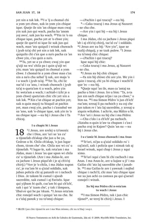 ³[X
ELM FKH 30੅;XLUL L -HVXV [X ELM FKLTXH FKL
PL MXQ TXLTXL ODS ZL SDFKLQ LUH
, -HVXV [X ELM FKLTXH ZDFK
L FDPLF TXLF‫ڰ‬DZ ZL
31੅7H‫ڰ‬XUL L -HVXV [RF FKX EL[TXLO FKLTXH
FKL LUH FKL $FKL DM KLFDM OLF FX WLM QL
XHM [DN FD [XWX[ QD FXPDO L QLPDN WDN
PDP‫ڰ‬LE [DN FXPDO L FDM‫ڰ‬DW]LO L VDFHUGyWH
[DN FXPDO L DM WLMRQHO UH L XMHU ‫ڰ‬DWEDO W]LM
;X ELM FKLTXH FKL FD FDPVD[ QD WH‫ڰ‬XUL
FKXUR[ ‫ڰ‬LM FD ZDOLMLF 32੅,OH OLF VDNLO [X ELM
FKLTXH $UH ‫ڰ‬XUL L PD 3pGUR [X VLT‫ڰ‬XLM SDQ
MXEL‫ڰ‬ UX‫ڰ‬  [RF FKX ‫ڰ‬DWL[LF ZDFK L FD WLMLQ
FKX EL[TXLO 33੅, -HVXV [X SLVTXLOLM ULE 
[H X W]X X WLMR[HODE $UH ‫ڰ‬XUL [X DM L PD
3pGUR
³£KDW HO FKLQZDFK D6DWDQDV $
QRMEDO HW QTXHMH WDM SDFKD X FK‫ڰ‬RERP
L 'LRV D FK‫ڰ‬RE HW SDFKD TXLTXL FK‫ڰ‬RE L
WR‫ڰ‬ ZLQDN ³[X ELM FKH
34੅7H‫ڰ‬XUL L -HVXV [H X VLT‫ڰ‬XLM X WLMR[HODE
UX‫ڰ‬ [DN L XT‫ڰ‬XLDO ZLQDN  [X ELM FKLTXH
³3DFKLQ MXQ FUDM FD WHUHM FKZLM ‫ڰ‬R X
FKDF PX FK‫ڰ‬RE FKLF ULE [XLUL FKDUHNDM
EL X FUX]  FKD WHUHM QD FKZLM WXSX FD
FDP QD UXPDO 35੅4XHMH LOH FKX ‫ڰ‬DQD PDQ
SDFKLQ MXQ [D F‫ڰ‬D[ FX QD X F‫ڰ‬DVOHPDO
UH ZDUDO [D FX VDFK ‫ڰ‬XUL X F‫ڰ‬DVOHPDO
FKL VDNLO ;XLUL SDFKLQ MXQ FD VDFKVD[
QX ZDFK X F‫ڰ‬DVOHPDO ZDUDO [D ZXPDO
LQ [DN UXPDO L ‫ڰ‬XW] ODM W]LM UH L 'LRV
FX ULN ‫ڰ‬XUL X F‫ڰ‬DVOHPDO VDNLO 36੅:H ‫ڰ‬R
MXQ X FK‫ڰ‬DFRP URQRMHO L EHRPDO UH X
ZDFK L MXE WD‫ڰ‬DM [XLUL ZH FX VDFK X
F‫ڰ‬DVOHPDO VDNLO LOH QWD TXH‫ڰ‬HO ZL QWD X
FK‫ڰ‬DFRP ‫ڰ‬XUL 37੅¢:DFK X WRMLF ‫ڰ‬XUL FR‫ڰ‬RQ
QD FK‫ڰ‬DFEDO UH L X F‫ڰ‬DVOHPDO VDNLO ZH X
VDFKRP 1WDM 38੅:H ‫ڰ‬R MXQ FD T‫ڰ‬XL[ QD
FKZH LQ [DN FKH LQ W]LM FKLTXLZDFK L
ZLQDN UH ZR‫ڰ‬RU FKL OLF MH DMPDTXLE [DN
LQ TXLQ T‫ڰ‬XL[ QD FKH LUH DUH TXLQ F‫ڰ‬XQ
WDQ FKLF LQ FKL LQ $FKL DM KLFDM TXLQ
F‫ڰ‬XQ FKLF UX‫ڰ‬ X ‫ڰ‬LM X FKRPDO LQ .DMDZ [DN
FX‫ڰ‬ L OR‫ڰ‬ODM iQJHO ³[X ELM L -HVXV FKLTXH
9
1੅;DN [X ELM FKLTXH
³.DW]LM TXLQ ELM FKLZH MH ‫ڰ‬R MXMXQ
ZDUDO FKL QTXH FDP WD WDQ F‫ڰ‬D TXLTXLO QL
X MHNDQLF L ‫ڰ‬DWEDO W]LM UH L 'LRV ZDUDO FKL
QLP X FKR‫ڰ‬DE
:DFK X RMWDMLF X W]XQEDO L -HVXV
[R‫ڰ‬RQ FKLTXLZDFK X WLMR[HODE
2੅:DNLE ‫ڰ‬LM X ‫ڰ‬RQTXLO LOH L -HVXV [H X
F‫ڰ‬DP EL L PD 3pGUR L PD -DFyER [DN L
PD :DQ  [H ‫ڰ‬H TXLWXTXHO FKH MXQ QLP
ODM MXE QDM X ZL $UH MH ‫ڰ‬R FKLOD L X
W]XQEDO L -HVXV OLF [RMWDMLF 3੅, X ‫ڰ‬X‫ڰ‬ OLF FD
ZDOFK‫ڰ‬LQ UXPDO X VDNLO OLF VDN ‫ڰ‬RWR‫ڰ‬RM FD
W]XQLF 1WD MXQ F‫ڰ‬XO WXSX OLF FK‫ڰ‬DMWDOLF
FKL FD PDMDZ X VDNLO LOH 4੅;DN [TXLOR
FKL [H ZLQDNLU L PDP 0RLVHV [DN L PDP
(OtDV UX‫ڰ‬ L -HVXV TXH WLMLQ FKL ODSDQLF
5੅$UH ‫ڰ‬XUL L PD 3pGUR [X ELM FKH L -HVXV
³0DHV OLF ‫ڰ‬XW] QD RM ‫ڰ‬R ZDUDO ‫8ڰ‬W]
FDND ‫ڰ‬DQ R[LE L PXMEDO MXQ DZH HW MXQ
UH L PDP 0RLVHV [DN MXQ UH L PDP (OtDV
³[X ELM FKH
6੅, X WLMR[HODE OLF MH RFQDN ‫ڰ‬LO FKH ZDFK
[TXLOR UXPDOL Q[X QD WL PD 3pGUR
ZDFK L [X ELM 7੅7H‫ڰ‬XUL [NDM MXW]REDM VXW]‫ڰ‬
SLTXLZL  [TXL WD MXQ QLP ODM FK‫ڰ‬DZEDO
[FK‫ڰ‬DZ FKXSDP L VXW]‫ڰ‬
³,UL DUH LQ ‫ڰ‬RMRO FKL OLF F‫ڰ‬D[ TXLQ
QD‫ڰ‬R FKL FRMR UHWDOLO FKH ZDFK L FX ELM
8੅$UH [TXL WD LOH MXQWLU F‫ڰ‬XOD [H W]XQLF
SpUR QWD [TXLOR [XL FKLF L -HVXV XWXTXHO
9੅$UH [H NDM OL FKH L MXEOH L -HVXV [X
ELM FKLTXH X WLMR[HODE
³1L‫ڰ‬SD L [LZLO L[ PL ODSR F‫ڰ‬D FX ULN
QL ‫ڰ‬LM FKL LQ FKL LQ L $FKL DM KLFDM
LQ ZDOLMQDN FKLF FKH L FDPLF ³[X ELM
FKLTXH
10੅5XPDOL Q[TXL ELM WDM ZDFK L [TXLOR
[XLUL [TXL W]‫ڰ‬RQRM FKLTXLZDFK ZDFK
XVXF‫ڰ‬ L W]LMOH [X ELM FKL FD ZDOLM FKH L
FDPLF 11੅7H‫ڰ‬XUL [TXL W]‫ڰ‬RQRM FKH L -HVXV
³, DM WLMRQHO UH L XMHU ‫ڰ‬DWEDO W]LM
¢ZXFKDF TXLTXL ELM LTXH FKL QDEH FD F‫ڰ‬XQ
L XMHU PDP (OtDV ³[TXL ELM FKH
12੅, -HVXV [X ELM
6$1 0$526੄੄
El Nuevo Testamento en Achí de Cubulco de Guatemala, 2da ed. © 2009, Wycliffe Bible Translators, Inc.
 