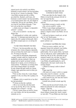 69
³.DW]LM L [TXL ELMOH QDEH FD F‫ڰ‬XQ L
PDP (OtDV FRO X LMED URQRMHO TXHMH LOH
W]‫ڰ‬LEWDO FDQRN ;DN W]‫ڰ‬LEWDO FKLF MXQ W]LM
FKLULM L $FKL DM KLFDM FX ELM FKL FX WLM QL
XHM [DN FD [XWX[ QD 13੅;XLUL LQ TXLQ
ELM FKLZH FKL PDP (OtDV D F‫ڰ‬XQQDN
FKLF L ZLQDN [TXL ‫ڰ‬DQ FKH SDFKD FDFDM
LTXH [H‫ڰ‬HORN SDFKD L W]‫ڰ‬LEWDO FDQ FKXSDP
X ZXM L 'LRV ³[X ELM L -HVXV FKLTXH
:DFK L UHOVD[LF LW]HO WHZ FKH MXQ DOD
14੅7H‫ڰ‬XUL [H W]DOLM FKLF FKLOD SD MH ‫ڰ‬R
ZL L MXEDQ X WLMR[HODE  [TXLOR MH T‫ڰ‬XL L
ZLQDN MH ‫ڰ‬R FKLF FKLTXLM FKLTXLZDFK ;DN
MH ‫ڰ‬R MXMXQ WLMRQHO FKLOD UH L ‫ڰ‬DWEDO W]LM UH L
PDP 0RLVHV LTXH TXL FKDSRP TXLE FKL
W]LM FX‫ڰ‬ X WLMR[HODE 15੅, ZLQDN DUH [TXLO L
-HVXV [TXL ELVRM DUH ‫ڰ‬XUL [H ‫ڰ‬H SD‫ڰ‬DQHP
FKX D‫ڰ‬LF UXW]LO X ZDFK 16੅$UH ‫ڰ‬XUL LUH [X
W]‫ڰ‬RQRM FKLTXH
³¢:DFK TXL[ WLMLQ FKX ODSLF FX‫ڰ‬ LTXH
17੅‫2ڰ‬ MXQ DFKL FKLTXL[yO [X ELM
³0DHV LQ [LQ F‫ڰ‬DP OL MXQ ZDF‫ڰ‬DO
DZX‫ڰ‬ ‫ڰ‬R LW]HO WHZ FKH FKL X ‫ڰ‬DQRP PHP
FKH 18੅;D LSD ‫ڰ‬R ZL FD FKDSWDM UXPDO
LW]HO WHZ  FD W]DNVD[ SXOHZ $UH ‫ڰ‬XUL
[D FD ZRNRZ X F‫ڰ‬D[DM SX FKL‫ڰ‬ [DN FX
NDFK‫ڰ‬DFK‫ڰ‬HM XZDUH UXPDO 5XPDOL OLF
QWD FKLF X FKR‫ڰ‬DE ;LQ W]‫ڰ‬RQRM FKLTXH D
WLMR[HODE FKL FDTXHVDM L PDO ODM WHZ FKH
;XLUL Q[H WLTXL WD FKH ³[X ELM L DFKL
FKH
19੅$UH ‫ڰ‬XUL L -HVXV [X ELM
³£$ L[ FKL QWX FXELEDO L F‫ڰ‬X[ FKH L
'LRV £‫2ڰ‬ WDQ FKL ‫ڰ‬LM LQ ‫ڰ‬R LZX‫ڰ‬  L[ QWD L
QDZLF ¢1L‫ڰ‬SD QDZL FKLF ‫ڰ‬LM F‫ڰ‬D FUDM ³[X
ELM³ KL F‫ڰ‬DPD OL DF‫ڰ‬DO ZDUDO ³FR‫ڰ‬RQR
20੅;TXL F‫ڰ‬DPORN , LW]HO WHZ DUH [ULO
L -HVXV [X D FKLF DWDF FKH L DOD ,UHOH
[W]DN SXOHZ OLF FX EDO‫ڰ‬DWLM FKLF ULE
FKXZDFK XOHZ [DN FD ZRNRZ X F‫ڰ‬D[DM
21੅$UH ‫ڰ‬XUL L -HVXV [X W]‫ڰ‬RQRM FKH L DFKL
³¢1L‫ڰ‬SD MXQDE X MHNDQLF L F‫ڰ‬D[ FKH ³
[X ELM
, X NDMDZ [X ELM
³,UH F‫ڰ‬D FK‫ڰ‬XWLQ DUH [X MHNR 22੅, LW]HO
WHZOH T‫ڰ‬XLDOPXO X F‫ڰ‬DNRP SD ‫ڰ‬D‫ڰ‬ [DN SD
D FUDM FX FDPVDM £KDZLOD WR‫ڰ‬EDO ND
ZDFK £KRM D WR QD ZH FDW WLTXL FKH ³
[X ELM L DFKL
23੅³LQ TXLQ WLTXL FKH ³[X ELM L
-HVXV³ [XLUL ZH HW FDW WLTXL FKX
FXED[LF D F‫ڰ‬X[ FKZH 5RQRMHO ‫ڰ‬LV FRM WLTXL
FKH ZH ‫ڰ‬R X FXELEDO ND F‫ڰ‬X[ ³[X ELM
24੅-XQWLU L X NDMDZ L DOD [VLT‫ڰ‬XLQ FKX
EL[TXLO
³XO LQ F‫ڰ‬X[ FKDZH ³[X ELM³ £KLQ
D WR QD FKH FKL TXLQ FXED QD PDV LQ F‫ڰ‬X[
FKDZH ³[X ELM
25੅, -HVXV DUH [ULOR FKL TXH WLMLQ TXL
PROWDMLF L ZLQDN UX‫ڰ‬ [X DM L LW]HO WHZ 
[X ELM FKH
³HW DW WDF  DW PHP ODM LW]HO WHZ
TXLQ ELM FKDZH FKDW HO FKH L DODOH
KDZR‫ڰ‬WDM  PDW RF FKLF UX‫ڰ‬ ³[X ELM FKH
26੅, LW]HO WHZ VLT‫ڰ‬XLQLF [R‫ڰ‬RQ FKLF MXQ
DWDF FKH L DOD WH‫ڰ‬XUL [HOLF ;FDQDM FDQ L
DOD OLF SDFKD [FDPLF UXPDOL FRQRMHO
[TXL ELM FKL OLF [FDPLF 27੅;XLUL L -HVXV [X
FKDS FKH X ‫ڰ‬DE  [X DFR L DOD [WDT‫ڰ‬XL‫ڰ‬LF
28੅7H‫ڰ‬XUL L -HVXV [RF SD MD $UH ‫ڰ‬XUL L X
WRMR[HODE [TXL W]‫ڰ‬RQRM FKH
³¢:XFKDF Q[RM WLTXL WL RM FKL
UHOVD[LF L LW]HO WHZOH ³TXH FKD
29੅,UH [X ELM FKLTXH
³, PDO ODM LW]HO WHZ SDFKD L MXQOH
QTXHO WDM [XLUL ZH OLF TXL W]‫ڰ‬RQRM FKH L
'LRV [DN ZH TXL PDLM QL ZD‫ڰ‬LP UXPDO
³[X ELM
, -HVXV [X ELM WDQ FKLF FKL FD FDPVD[ QD
30੅$UH [H ‫ڰ‬HO FKLOD [H ‫ڰ‬D[ SD *DOLOpD ,
-HVXV Q[UDM WDM ZH FDTXHWDPDM L ZLQDN
SD ‫ڰ‬R ZL LUH 31੅1[UDM WDM PDQ LUH FD WLMLQ
FKX F‫ڰ‬XWLF FKLTXH X WLMR[HODE FD WLMLQ FKX
EL[TXLO FKLTXH FKL L $FKL DM KLFDM FD
MDFKWDM QD SLTXL‫ڰ‬DE L ZLQDN  FD FDPVD[
QD FXPDO [XLUL FKH R[LE ‫ڰ‬LM SDQRN FD
ZDOLM QD 32੅7XSX [X ELM LUH LOH FKLTXH
Q[TXL WD WX EH [DN [TXL [LM TXLE FKX
W]‫ڰ‬RQR[LF FKH ZDFK XVXF‫ڰ‬
3DFKLQ PDV QLP X ‫ڰ‬LM DUH
DMFKDF ‫ڰ‬XUL FKLTXLM L UDFKL‫ڰ‬LO
33੅;R‫ڰ‬RQ FKXSDQRN [H XSRQ SD
DSHUQDXP $UH [H RF SD MD FKLOD L
-HVXV [X W]‫ڰ‬RQRM FKLTXH XWLMR[HODE
³$UH FRM WLMLQ WH FKL EH ¢ZDFK L W]LM
L FKDSRP ZL LZLE L[ SXZL ³[X ELM
FKLTXH
6$1 0$526੄
El Nuevo Testamento en Achí de Cubulco de Guatemala, 2da ed. © 2009, Wycliffe Bible Translators, Inc.
 