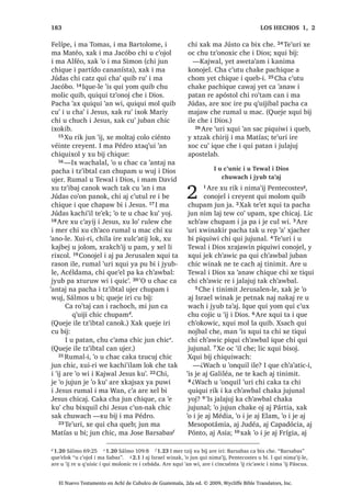 72
26੅, X WLMR[HODE DUH [TXL WD LOH OLF
[TXL ELVRM 7H‫ڰ‬XUL [H RF FKX FK‫ڰ‬RELF
FKLTXLZDFK
³¢3DFKLQ TXHOVD[ QD ‫ڰ‬XUL FKXSDP X
PDF
27੅, -HVXV [X PDM TXL WDNH[LF  [X ELM
FKLTXH
³, ZLQDN QTXH WLTXL WD FKX ‫ڰ‬DQLF LOH
[XLUL L 'LRV FD WLTXL FKH LUH URQRMHO ‫ڰ‬LV
FD WLTXL FKH ³[X ELM
28੅$UH ‫ڰ‬XUL L PD 3pGUR [X ELM FKH
³.DMZDO RM URQRMHO QL‫ڰ‬SD L ‫ڰ‬R NX‫ڰ‬ [ND
FDQDM FDQRN  RM WHUHMQDN FKDZLM ³[X ELM
29੅, -HVXV [X ELM FKLTXH
³.DW]LM L TXLQ ELM FKLZH SDFKLQ
FUR‫ڰ‬WDM FDQ X ELWDNUH ZXPDO LQ QLP
QD FX FK‫ڰ‬DF SXZL LOH :H ‫ڰ‬R MXQ FX FDQDM
FDQ L UDFKRFK [DN L UXOHZ [DN L UDW] X
FKD‫ڰ‬ [DN X FKXFK X NDMDZ [DN L UL[RNLO
UDOF‫ڰ‬ZDO [D ZXPDO LQ [DN UXPDO X
SD[VD[LF X W]LM L 'LRV 30੅‫ڰ‬R QL FX FK‫ڰ‬DF
‫ڰ‬XUL ZR‫ڰ‬RU FKXZDFK L MXE WD‫ڰ‬DM [DN ‫ڰ‬R QL
FX FK‫ڰ‬DFR FR‫ڰ‬RQ SDQRN D D‫ڰ‬ QD ‫ڰ‬XUL MXQ
FLpQWR FKH SXZL LOH FKL [D MXQ ‫ڰ‬R UX‫ڰ‬ ZH
DUH L UDFKRFK [X FDQDM FDQRN ZH DUH
L UDW] X FKD‫ڰ‬ ZH DUH X FKXFK ZH DUH L
UDF‫ڰ‬DO ZH DUH L UXOHZ [X FDQDM FDQRN
FD D‫ڰ‬ QD FKLF MXQ FLpQWR SXZL [XLUL
[DN FX WLM XHM FXPDO L ZLQDN 3pUR
QWD FR‫ڰ‬RQR PDQ FR‫ڰ‬RQ SDQRN ‫ڰ‬R QL X
F‫ڰ‬DVOHPDO FKL QFD T‫ڰ‬XLV WD FKLF 31੅;XLUL
QL‫ڰ‬SD L MH ‫ڰ‬R SD QDEHDO MH T‫ڰ‬XL QD TXH
FDQDM FDQ SD T‫ڰ‬XLVEDOUH [DN MH T‫ڰ‬XL FKL
ZR‫ڰ‬RU MH ‫ڰ‬R SD T‫ڰ‬XLVEDOUH DUH LTXH TXH
QDEHDM QD ³[X ELM L -HVXV FKLTXH
, -HVXV DUH XUR[PXO [X
ELM FKLF X FDPLF
32੅-H ‫ڰ‬R SD EH ‫ڰ‬HOLF EL TXH SD -HUXVDOHQ
L -HVXV QDEH FKLTXLZDFK X WLMR[HODE
,TXH OLF [TXL ELVRM FKH ZDFK FD WLMLQ
FKX ‫ڰ‬RQTXLO FKL FD ‫ڰ‬H SD -HUXVDOHQ OLF
TXL [LP TXLE [H WHUHM ELF , -HVXV [H X
VLT‫ڰ‬XLM MXDF FKLF L FDEODMXM X WLMR[HODE UX‫ڰ‬
;RF ‫ڰ‬XUL FKX EL[TXLO FKLTXH ZDFK L F‫ڰ‬D[
TXLF‫ڰ‬DZ ZL
33੅³L[ LZHWD‫ڰ‬DP D [ND PDM EL ND
EH SD -HUXVDOHQ $UH FRM XSRQ FKLOD
LQ FKL LQ $FKL DM KLFDM TXLQ MDFKWDM
QD SLTXL‫ڰ‬DE L FDM‫ڰ‬DW]LO L VDFHUGyWH WDN
SLTXL‫ڰ‬DE L WLMRQHO UH L ‫ڰ‬DWEDO W]LM UH L PDP
0RLVHV 4XLTXL ‫ڰ‬DW QD W]LM SLQZL  TXLTXL
ELM QD FKL ‫ڰ‬R X FKDF TXLQ FDPVD[LF [DN
TXLQ TXL MDFK QD SLTXL‫ڰ‬DE L QH WH DM ,VUDHO
34੅4XLQ R‫ڰ‬D[ QD TXLQ TXL FK‫ڰ‬D QD [DN
TXLTXL FKXEDM TXL F‫ڰ‬D[DM FKZH [DN TXLQ
FDPVD[ QD ;XLUL FKXUR[ ‫ڰ‬LM TXLQ ZDOLM
FKH L FDPLF ³[X ELM L -HVXV FKLTXH
:DFK L [TXL W]‫ڰ‬RQRM L PD
-DFyER L PD :DQ
35੅7H‫ڰ‬XUL L PD -DFyER L PD :DQ FKL
MH X F‫ڰ‬RMRO L PDP =HEHGpR [H WHMHE UX‫ڰ‬ L
-HVXV
³0DHV ³[TXL ELM FKH³ FDND W]‫ڰ‬RQRM
MXQ SDZRU FKDZH ³TXH FKD
36੅³¢:DFK TXLZDM TXLQ ‫ڰ‬DQ FKLZH ³
[X ELM L -HVXV
37੅,TXH [TXL ELM FKH
³$UH DW ‫ڰ‬R FKLF FKH D ‫ڰ‬DWEDO W]LM FKL
QLP X ‫ڰ‬LM X FKRPDO FDNDM RM FD D FKDNH
FRM T‫ڰ‬XLML QL MXMXQ SD WDN D W]DO MXQ SD
ZLNDELP MXQ SD PR[LP ³[TXL ELM FKH
38੅³L[ QLZHWD‫ڰ‬DP WDM ZDFK TXL
W]‫ڰ‬RQRM ³[X ELM L -HVXV FKLTXH³ ¢4XL[
WLTXL L[ FKX FK‫ڰ‬LMLF L F‫ڰ‬D[ SDFKD L F‫ڰ‬D[
TXLQ LF‫ڰ‬DZ ZL LQ FKH ¢4XL[ WLTXL L[
FKX FK‫ڰ‬LMLF XHM SDFKD XHM TXLQ LF‫ڰ‬DZ ZL
LQ ³[X ELM FKLTXH
39੅³RM WLTXL‫ڰ‬LF ³[H FKD LTXH
, -HVXV [X ELM
³.DW]LM L[ TXL[ LF‫ڰ‬DZ QD FKXSDP L
F‫ڰ‬D[OH [DN TXL WLM QL XHMOH SDFKD TXLQ
LF‫ڰ‬DZ QD ZL LQ 40੅;XLUL QSLQ‫ڰ‬DE WL
LQ ‫ڰ‬R ZL X EL[TXLO SDFKLQ TXH FXEL SLQ
ZLNDELP [DN SLQ PR[LP D D‫ڰ‬ QLOH
FKLTXH SDFKLQ X FK‫ڰ‬RERP L 'LRV FX D
FKLTXH ³[X ELM L -HVXV
41੅, MH ODMXM FKLF X WLMR[HODE DUH [TXL
WD TXL W]LM L PD -DFyER L PD :DQ [SH
FRZDO FKLTXLM 42੅$UH ‫ڰ‬XUL L -HVXV [H X
VLT‫ڰ‬XLM UX‫ڰ‬  [X ELM FKLTXH
³,ZHWD‫ڰ‬DP L[ QL‫ڰ‬SD L MH ‫ڰ‬DWRO W]LM
SLTXLZL L WLQLPLW TXLTXL ‫ڰ‬DQ FKH TXLE
SDFKD MH UDMDZ SLTXLZL [DN L ZLQDN FKL
QLPDN TXL SDWDQ TXH UDMDZLQ SLTXLZL
L FDFK ZLQDN 43੅;XLUL L[ QL[ WD
TXHMH LOH $UH L TXL ‫ڰ‬DQ QL L[ SDFKLQ
FUDM TXH‫ڰ‬HORN QLP X ‫ڰ‬LM FKD FKDFXQ ‫ڰ‬XUL
FKLTXLM L UDFKL‫ڰ‬LO 44੅3DFKLQ FUDM FX D ULE
6$1 0$526੄
El Nuevo Testamento en Achí de Cubulco de Guatemala, 2da ed. © 2009, Wycliffe Bible Translators, Inc.
 