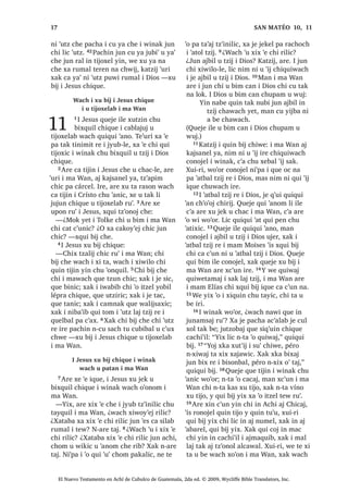 , -HVXV [H X VLT‫ڰ‬XLM FDMLE
DFKLDE DM FKDSRO FDU
18੅KH WDN L ‫ڰ‬LMOH DUH FD WLMLQ L -HVXV
FKL EH FKX FKL‫ڰ‬ L DODJXQ *DOLOpD [H ULO
TXHE DFKLDE FDW] TXL FKD‫ڰ‬ TXLE , MXQ DUH
L PD 6LPRQ FKL [DN PD 3pGUR TXLTXL ELM
FKH L MXQ FKLF DUH L PD $QGUHV ,TXHOH
MH DM FKDSRO FDU  TXH WLMLQ FKX F‫ڰ‬DNLF L
FDWDUDD SD D 19੅, -HVXV [X ELM FKLTXH
³KL[ WHUHM FKZLM  TXLQ ‫ڰ‬DQ QD FKLZH
L[ DM PRORO TXH L ZLQDN SDFKD TXL ‫ڰ‬DQ
FKLTXH L FDU ³[X ELM FKLTXH
20੅$UH ‫ڰ‬XUL LTXH [FR‫ڰ‬WDM FDQ L FDWDUDD
 [H ‫ڰ‬H UX‫ڰ‬
21੅;R‫ڰ‬RQ FKXSDQ MXEL‫ڰ‬ L -HVXV [H ULO FKLF
TXHE DFKLDE FDW] TXL FKD‫ڰ‬ TXLE $UH L PD
-DFyER [DN L PD :DQ MH X F‫ڰ‬RMRO L PDP
=HEHGpR ,TXH MH ‫ڰ‬R SD EiUFR UX‫ڰ‬ L TXL
NDMDZ TXH WLMLQ FKX LMED[LF L FDWDUDD
DUH [H X VLT‫ڰ‬XLM L -HVXV UX‫ڰ‬ 22੅MXQWLU [TXL
FDQDM FDQ L TXL EiUFR [TXL FDQDM FDQ L
TXL NDMDZ  [H WHUHM FKLULM
, -HVXV [H X QDZVDM MH XT‫ڰ‬XLDO ZLQDN
23੅7H‫ڰ‬XUL L -HVXV [X MHN TXL VROL[LF URQRMHO
WDN L WLQLPLW SD MXE UH L *DOLOpD ;RF
UX‫ڰ‬ WDN MD UH TXL PROEDO‫ڰ‬LE  [H X QDZVDM
L ZLQDN FKL TXH PROWDM FKLOD ;X SD[VDM
L ‫ڰ‬XW] ODM W]LM UH X ‫ڰ‬DWEDO W]LM L 'LRV [DN [H
UXW]LUVDM LZDELE EL FKL F‫ڰ‬D[LO ‫ڰ‬R FKLTXH
24੅;DN URQRMHO L MXE 6tULD [DN [TXL WD UDVRQ
ZDFK FD WLMLQ L -HVXV FKX ‫ڰ‬RQTXLO SD *DOLOpD
;TXL MHN OL TXL F‫ڰ‬DPLF LZDELE UX‫ڰ‬ QL‫ڰ‬SD ‫ڰ‬R
WDN L RELO FKLTXH QL‫ڰ‬SD ‫ڰ‬R WDN F‫ڰ‬D[ FKLTXH
;H TXL F‫ڰ‬DP OL ‫ڰ‬R LW]HO WHZ FKLTXH [DN QL‫ڰ‬SD
L TXLTXL WLM L FDPLF UXPDO L DWDF [DN QL‫ڰ‬SD
L MH VLF , -HVXV QL‫ڰ‬SD LOH [H UXW]LUVDM 25੅-H
XT‫ڰ‬XLDO ZLQDN [H WHUHM FKLULM [H F‫ڰ‬XQ L DM
*DOLOpD [H F‫ڰ‬XQ L DM 'HFiSROLV [H F‫ڰ‬XQ L DM
SD -HUXVDOHQ [DN URQRMHO L -XGpD [DN [H
F‫ڰ‬XQ DM FK‫ڰ‬DNDS UH L D -RUGDQ
, -HVXV [X ELM SDFKLQ L FD
SH QL ‫ڰ‬XW] SLTXLZL

1੅, -HVXV DUH [H ULO MH XT‫ڰ‬XLDO ZLQDN
MH WHUHQ FKLULM [HO EL FKXZL MXQ
MXE  [FXEL FKLOD 1L‫ڰ‬SD L TXH WLMLQ
TXL QDZLF FKH X W]LM [TXL PRO TXLE UX‫ڰ‬
2੅7H‫ڰ‬XUL [X MHN TXL QDZVD[LF UX‫ڰ‬ L W]LML
6$1 0$7e2੄੄
El Nuevo Testamento en Achí de Cubulco de Guatemala, 2da ed. © 2009, Wycliffe Bible Translators, Inc.
 