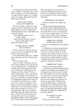 0DQ
L[ ZH L FXXP FKLF TXL PDF L MXEDQ FKL
TXL ‫ڰ‬DQRP TXL PDF FKLZH [DN L .DMDZ
L[ FKLOD FKLFDM [DN FX FX QD L PDF L[
15੅;XLUL ZH L[ QTXL FX WL TXL PDF L
MXEDQ [DN LUH QFX FX WD L PDF L[
, -HVXV [X F‫ڰ‬XWX ZDFK L UR‫ڰ‬WD[LF
ND ZD‫ڰ‬LP FDND ‫ڰ‬DQR
16੅L[ ‫ڰ‬ROLF TXLZR‫ڰ‬WDM L ZD‫ڰ‬LP TXL DEHM
UH LZLE FKX W]‫ڰ‬RQR[tF FKH L 'LRV $UH TXL
6$1 0$7e2੄੄
El Nuevo Testamento en Achí de Cubulco de Guatemala, 2da ed. © 2009, Wycliffe Bible Translators, Inc.
 