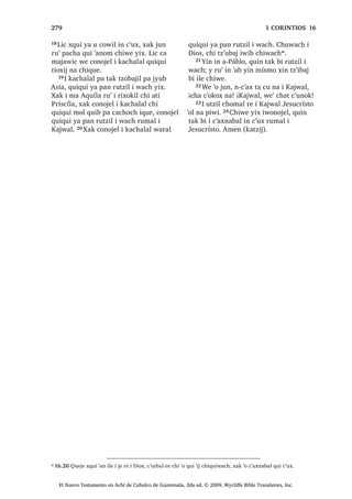 , -HVXV [X F‫ڰ‬XWX ZDFK X
W]‫ڰ‬RQR[LF FDND ‫ڰ‬DQ FKH L 'LRV
11
1੅, -HVXV ‫ڰ‬R FKH MXQ OXJDU FD WLMLQ
FKX W]‫ڰ‬RQR[LF FKH L 'LRV $UH
[XW]LQLF ‫ڰ‬R MXQ FKLTXH X WLMR[HODE [X ELM
FKH
6$1 /8$6੄੄
El Nuevo Testamento en Achí de Cubulco de Guatemala, 2da ed. © 2009, Wycliffe Bible Translators, Inc.
 