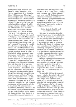 , -HVXV [X FXQDM MXQ DFKL
SD X[ODPEDO ‫ڰ‬LM
14
1੅KH MXQ X[ODPEDO ‫ڰ‬LM L -HVXV [D
‫ڰ‬H SD ZD‫ڰ‬LP UX‫ڰ‬ MXQ FDM‫ڰ‬DW]LO L DM
)DULVpR KLOD SD UDFKRFK L MXQOH [DN
MH ‫ڰ‬R MXEDQ FKLF DM )DULVpR TXH WLMLQ FKX
F‫ڰ‬DF‫ڰ‬DOL[LF L -HVXV TXLTXL W]XFEHM X PDF
2੅;DN ‫ڰ‬R MXQ DFKL FKXZDFK L -HVXV VLSRMQDN
X FK‫ڰ‬DFXO 3੅$UH ‫ڰ‬XUL L -HVXV ‫ڰ‬R MXQ W]LM [X
W]‫ڰ‬RQRM FKLTXH L MH WLMRQHO UH L XMHU ‫ڰ‬DWEDO
W]LM [DN FKLTXH L DM )DULVpR ;X ELM FKLTXH
³, ‫ڰ‬DWEDO W]LM W]‫ڰ‬LEWDO FDQ UXPDO L PDP
0RLVHV ¢FX D QDZL FKDNH FDND FXQDM
MXQ LZDE SD X[ODPEDO ‫ڰ‬LM R QFX D WDM
³[X ELM
4੅,TXH Q[H FK‫ڰ‬DZ WDM $UH ‫ڰ‬XUL L -HVXV [X
FKDS L DFKL  [UXW]LUVDM  [X WDN EL FKL
UDFKRFK 5੅7H‫ڰ‬XUL [X ELM FKLTXH L DM )DULVpR
³L[ ZH ‫ڰ‬R MXQ L EXUX R ZH ‫ڰ‬R MXQ L
ERH[ ZH W]DNQDN FKXSDP MXQ VLZDQ੆t
FKH MXQ X[ODPEDO ‫ڰ‬LM ¢[DWDED QTXLZHVOD
WDORN ³[X ELM FKLTXH
6$1 /8$6੄੄
El Nuevo Testamento en Achí de Cubulco de Guatemala, 2da ed. © 2009, Wycliffe Bible Translators, Inc.
 