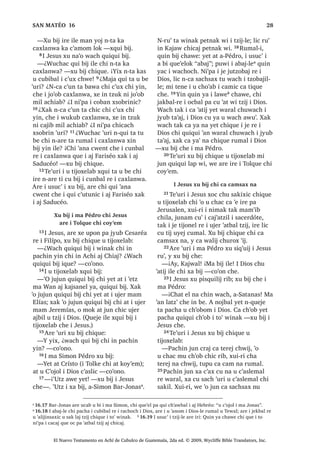 , TXHE MD MXQ FXEDP SXZL DEDM
 MXQ FXEDP SXZL VHQHE
24੅-H QL‫ڰ‬SD L TXH WDZ LQ W]LML ZH TXH
FRMRQ FKH ‫ڰ‬R TXL QR‫ڰ‬RM ‫ڰ‬XUL 4XHMH SDFKD
MXQ DFKL ‫ڰ‬R X QR‫ڰ‬RM [X FXED L UDFKRFK
SXMD‫ڰ‬ DEDM 25੅;R‫ڰ‬RQ SDQRN [SH L MDE QLP
OLF [QLPDU L D [DN [SH L WHZ FUDM FX
W]DNVDM L MD SXOHZ SpUR Q[W]DN WDM PDQ
FXO SXMD‫ڰ‬ DEDM 26੅;XLUL MH QL‫ڰ‬SD L TXH
6$1 0$7e2੄
El Nuevo Testamento en Achí de Cubulco de Guatemala, 2da ed. © 2009, Wycliffe Bible Translators, Inc.
 