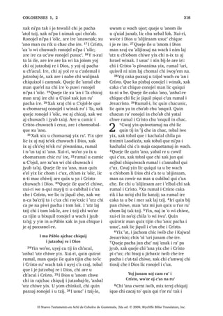 ‫ڰ‬D[ L WHUHMLF FKLULM L UtVWR
25੅-H T‫ڰ‬XL L ZLQDN MH WHUHQ FKLULM L -HVXV
,UH [X SLVTXLOLM ULE  [X ELM FKLTXH
26੅³-XQ ZH FD F‫ڰ‬XQ ZX‫ڰ‬ ZH FUDM FR‫ڰ‬RQ
FKH ULE MXQ LQ WLMR[HO ‫ڰ‬R X FKDF PDV F‫ڰ‬D[
FKLQ X QD QL LQ FKLTXLZDFK L X NDMDZ L
X FKXFK [DN L UL[RNLO UDOF‫ڰ‬ZDO [DN L UDW]
X FKD‫ڰ‬ [DN L MH UDQDE -XQ QFD WLTXL WD
FKL WHUHMLF FKZLM ZH QF‫ڰ‬D[ WD TXLQ X QD
LQ FKLTXLZDFK LTXH ;DN QFD WLTXL WD
FKL WHUHMLF FKZLM ZH PDV F‫ڰ‬D[ FX QD ULE
LUH FKLQZDFK LQ 27੅1[XL WD OD LOH MXQ
6$1 /8$6੄
El Nuevo Testamento en Achí de Cubulco de Guatemala, 2da ed. © 2009, Wycliffe Bible Translators, Inc.
 