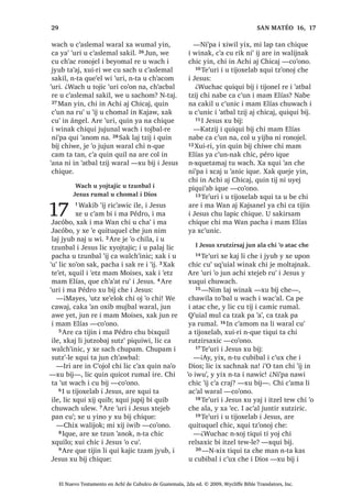 11
i 8.2 , RELO OpSUDOH OLF LW]HO F‫ڰ‬D[ QWD FXQEDOUH , ‫ڰ‬DWEDO W]LM QFX D WD FKH MXQ ZLQDN FD WHMHE UX‫ڰ‬ MXQ FKL ‫ڰ‬R L
RELO OpSUD FKH
WDZ LQ W]LM ZH QTXH FRMRQ WD FKH QWD
TXL QR‫ڰ‬RM ‫ڰ‬XUL 4XHMH SDFKD MXQ DFKL QWX
QR‫ڰ‬RM [X FXED L UDFKRFK [D SXZL L VHQHE
27੅;R‫ڰ‬RQ SDQRN [SH L MDE [QLPDU L D
[DN [SH L WHZ FKLULM L UDFKRFK  [W]DN
SXOHZ £/LF [R‫ڰ‬RQ PDO
28੅$UH [XW]LQ L -HVXV FKX EL[TXLO
FKLTXH L ZLQDN OLF [TXL ELVRM ZDFK L
F‫ڰ‬XWXQLF [R‫ڰ‬RQR 29੅$UH FD FK‫ڰ‬D‫ڰ‬DW FX‫ڰ‬ ‫ڰ‬DODM
‫ڰ‬XUL FKL OLF UHWD‫ڰ‬DP XVXF‫ڰ‬ ZDFK L [X ELM
QDUH WD SDFKD TXLTXL ‫ڰ‬DQ L WR‫ڰ‬ MH WLMRQHO
UH L ‫ڰ‬DWEDO W]LM
, -HVXV [UXW]LUVDM MXQ
DFKL ‫ڰ‬R RELO OpSUD FKH
8
1੅$UH [NDM OL -HVXV W]DP MXE MH
T‫ڰ‬XL L ZLQDN MH WHUHQ FKLULM 2੅$UH
‫ڰ‬XUL [F‫ڰ‬XQ OL MXQ DFKL ‫ڰ‬R L W]HO ODM RELO
OpSUD੆i
FKH ,UH [XSRQ FKXZDFK L -HVXV 
[XTXL‫ڰ‬LF ;X ELM FKH
³.DMZDO ZH WD FDZDM FDZHVDM QL LW]HO
F‫ڰ‬D[ FKZH ³[X ELM
3੅, -HVXV [X FKDS UX‫ڰ‬ X ‫ڰ‬DE  [X ELM FKH
³ZDM KDW XW]LURN
$UH [X ELM LOH FKH L DFKL [XW]LULF 4੅,
-HVXV [X ELM FKH
³KDWDSH‫ڰ‬ PL MXQ PD ODS ZL ;XLUL
MDW MD F‫ڰ‬XWX DZLE FKH L VDFHUGyWH FKL
DW ‫ڰ‬XW] FKLF FKD VXMXM D VLSRQ FKXZDFK
L 'LRV SDFKD X ELP FDQ L PDP 0RLVHV
4XHMH FKD ‫ڰ‬DQD LOH PDQ FDTXHWDPDM
FRQRMHO FKL DW XW]LUQDN FKLF FKL D QWD
FKLF L FK‫ڰ‬DF FKDZLM ³[X ELM FKH
, -HVXV [UXW]LUVDM L X PRFRP
MXQ FDSLWDQ QDM ,VUDHO WDM
5੅;R‫ڰ‬RQ FKXSDQRN DUH [RF L -HVXV SD
WLQLPLW DSHUQDXP MXQ FDSLWDQ DM 5yPD
[D ‫ڰ‬H FKX F‫ڰ‬XOD[LF  [X W]‫ڰ‬RQRM X WREDO FKH
6੅³1LP ODM ZLQDN ³[X ELM FKH³ ‫ڰ‬R
MXQ LQ PRFRP UX‫ڰ‬ MD OLF LZDE ‫2ڰ‬ FKXZL
FK‫ڰ‬DW OLF VLTXLUQDN FKLF OLF FX WLM XHM
UXPDO X F‫ڰ‬D[F‫ڰ‬RO ³[X ELM FKH
7੅, -HVXV [X ELM FKH L DFKL
³4XLQ ‫ڰ‬H ZXW]LUVDM ³[X ELM
8੅³1LP ODM ZLQDN ³[X ELM L FDSLWDQ
FKH³ HW QFD PDMDZ WD FKDZH FDW
RF SD ZDFKRFK QLQ WL DM ,VUDHO ZLQDN
;XL FKD ELM SDQRN £KXW]LURN 7H‫ڰ‬XUL
LQ PRFRP FXW]LU QD :HWD‫ڰ‬DP ‫ڰ‬R SD‫ڰ‬DE
HW X ‫ڰ‬DQLF LOH 9੅:HWD‫ڰ‬DP LOH PDQ [DN
LQ LQ ‫ڰ‬R SLTXL‫ڰ‬DE L MH ZDM‫ڰ‬DW]LO [DN MH ‫ڰ‬R
MXMXQ VROGiGR SLQ‫ڰ‬DE LQ :H ´£-DW µ TXLQ
ELM FKH MXQ FKLTXH FD ‫ڰ‬HF  ZH ´£6D‫ڰ‬DM µ
TXLQ ELM FKH MXQ FKLF FD SHWLF :H [DN
TXLQ WDN EL ZDMFKDF LUH FX ‫ڰ‬DQ QD ZDFK
L TXLQ ELM FKH :HWD‫ڰ‬DP FKL [DN ‫ڰ‬R SD‫ڰ‬DE
HW FDZHVDM QD EL LW]HO F‫ڰ‬D[OH ³[X ELM L
FDSLWDQ
10੅$UH [X WD L -HVXV LOH OLF [X ELVRM
³KLWDSH‫ڰ‬ ³[X ELM FKLTXH L MH WHUHQ
FKLULM³ PL WHQH MXQ FKLTXH L DM ,VUDHO
ZLQDN FXO X F‫ڰ‬X[ FKZH SDFKD R‫ڰ‬RQRP L
DFKLOH 11੅/LF TXLQ ELM FKLZH MH T‫ڰ‬XL L QH WH
DM ,VUDHO ZLQDN FKL OLF TXL FXEDP TXL F‫ڰ‬X[
FKZH TXH SH SD TXHO ZL L ‫ڰ‬LM TXH SH SD FD
NDM ZL L ‫ڰ‬LM TXH RF QD ‫ڰ‬XUL SD FX ‫ڰ‬DW ZL W]LM
L 'LRV TXLTXL WLM QL ‫ڰ‬XW] FKLOD MXQDP FX‫ڰ‬ L
PDP $EUDKDP L PDP ,VDDF L PDP -DFRE
L FDWLW TXL PDP L DM ,VUDHO ZLQDN 12੅;XLUL
MH T‫ڰ‬XL L DM ,VUDHO ZLQDN QTXH RF WD FKLOD
FX‫ڰ‬ WXSX TXH LTXH L T‫ڰ‬XLMLEDOOH ,TXHOH [D
TXH D‫ڰ‬ QD SD ‫ڰ‬HNXPDO FKLOD TXH R‫ڰ‬ ZL OLF
TXLTXL NDFK‫ڰ‬DFK‫ڰ‬HM QL TXL ZDTXH UXPDO TXL
ELV ³[X ELM L -HVXV FKLTXH L ZLQDN
13੅$UH ‫ڰ‬XUL [X ELM FKH L FDSLWDQ
³‫8ڰ‬W] FDW ‫ڰ‬H FKH DZDFKRFK  FD ‫ڰ‬DQL QD
FKH D PRFRP SDFKD D W]‫ڰ‬RQRP TXHMH LOH
TXH‫ڰ‬HO QD UXPDO X FXELEDO D F‫ڰ‬X[ FKZH ³
[X ELM L -HVXV FKH
/LF DUH ‫ڰ‬RU ‫ڰ‬XUL [XW]LU L X PRFRP L
FDSLWDQ
, -HVXV [UXW]LUVDM X FKXFK
X ML‫ڰ‬ L PD 3pGUR
14੅;R‫ڰ‬RQ SDQRN [D ‫ڰ‬H L -HVXV FKH L
UDFKRFK L PD 3pGUR $UH [RF SDMD [ULOR
FKL LZDE X FKXFK X ML‫ڰ‬ L PD 3pGUR LUH
FRW]‫ڰ‬RO FKXZL FK‫ڰ‬DW ‫ڰ‬R ‫ڰ‬D‫ڰ‬ FKLULM 15੅, -HVXV
[D ‫ڰ‬H X LQD X ‫ڰ‬DE DUH ‫ڰ‬XUL [FKXS L ‫ڰ‬D‫ڰ‬
FKLULM [ZDOLMLF  [RF FKX LMED[LF ZDFK L
TXLTXL WLMR
‫ڰ‬D[ L WHUHMLF FKLULM L -HVXV
16੅$UH [RF D‫ڰ‬DE MH T‫ڰ‬XL L ZLQDN [H TXL
F‫ڰ‬DP OL LZDELE FKXZDFK L -HVXV ‫2ڰ‬ MXMXQ
6$1 0$7e2੄੄
El Nuevo Testamento en Achí de Cubulco de Guatemala, 2da ed. © 2009, Wycliffe Bible Translators, Inc.
 