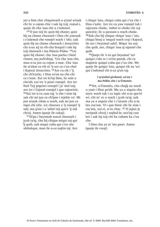 $UH FD F‫ڰ‬XQ L $FKL DM KLFDM
FRQRMHO FDTXHWDPDM QD
22੅7H‫ڰ‬XUL [X ELM FKLTXH L X WLMR[HODE
³D SH WDN L ‫ڰ‬LM FKL L[ TXL UDLM QD
TXLZLO MXQ FKH WDN X ‫ڰ‬LM UH L $FKL DM KLFDM
SpUR QTXLZLO WDM 23੅‫2ڰ‬ QL MXMXQ TXLTXL ELM
FKLZH ´£5L ‫ڰ‬ROLFL µ TXH FKD R [DN TXLTXL
ELM ´£/H ‫ڰ‬R MHODOH µ TXH FKD ;XLUL PL[
‫ڰ‬HF PL[ WHUHM FKLTXLM 24੅$UH FX ULN L ‫ڰ‬LM UH
L $FKL DM KLFDM FR‫ڰ‬RQ QD SDFKD FR‫ڰ‬RQ X
ZDFK L FDM DUH FD SH MXQ QLP ODM X UHS
UD FD UHSFDQ X W]XQEDO F‫ڰ‬XODOD 4XHMH
LOH X ‫ڰ‬LM L $FKL DM KLFDM ³[X ELM
25੅;DN [X ELM ³;XLUL QDEH ‫ڰ‬R X FKDF
FX WLM QL F‫ڰ‬D[ [DN FD [XWX[ QD FXPDO L
ZLQDN MH UH L ZR‫ڰ‬RU 26੅$UH FX ULN L ‫ڰ‬LM UH L
$FKL DM KLFDM TXLTXL ‫ڰ‬DQ L ZLQDN SDFKD
[TXL ‫ڰ‬DQ FKH WDN L ‫ڰ‬LM UH L PDP 1RH੆a
XMHU
27੅,TXH WR‫ڰ‬ [TXL WLM TXL ZD [TXL WX‫ڰ‬ TXL D‫ڰ‬
[DN WR‫ڰ‬ [H F‫ڰ‬XOL‫ڰ‬LF FKL DFKLDE FKL L[RNLE
4XHMH TXH WLMLQ LOH FKX ‫ڰ‬DQLF F‫ڰ‬D [X ULN
L ‫ڰ‬LM DUH [RF L PDP 1RH FKXSDP X EiUFR
DUH ‫ڰ‬XUL [SH L QLP ODM MDE  FRQRMHO [H
FDPLF 28੅;DN TXHMH LOH [TXL ‫ڰ‬DQ L ZLQDN
XMHU SD WLQLPLW 6RGyPD DUH F‫ڰ‬DV L PDP
/RW 7R‫ڰ‬ [TXL WLM TXL ZD [TXL WX‫ڰ‬ TXL D‫ڰ‬
WR‫ڰ‬ [H F‫ڰ‬DLQLF [H OR‫ڰ‬RQLF WR‫ڰ‬ [H WLFDQLF
[H MDFK‫ڰ‬DQLF [DN WR‫ڰ‬ [TXL DF L FDFKRFK
29੅;XLUL DUH [HO L PDP /RW SD WLQLPLW
6RGyPD MXQWLU [W]DN OL ‫ڰ‬D‫ڰ‬ FKLFDM [DN L
DVXIUD SDFKD DEDM D‫ڰ‬DO ‫ڰ‬LV [H FDP FRQRMHO
30੅4XHMH FR‫ڰ‬RQ LOH FR‫ڰ‬RQ SDQRN DUH FD
‫ڰ‬LOWDM X ZDFK L $FKL DM KLFDM
6$1 /8$6੄
El Nuevo Testamento en Achí de Cubulco de Guatemala, 2da ed. © 2009, Wycliffe Bible Translators, Inc.
 