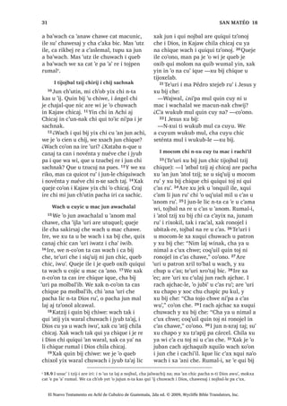 18੅, -HVXV DUH [ULOR MH T‫ڰ‬XL L ZLQDN MH ‫ڰ‬R
FKLULM FKXZDFK [X ELM FKLTXH X WLMR[HODE
³-R‫ڰ‬ FKRM ‫ڰ‬D[ FK‫ڰ‬DNDS UH L DODJXQ ³[X
ELM
19੅$UH ‫ڰ‬XUL ‫ڰ‬R MXQ WLMRQHO UH L ‫ڰ‬DWEDO W]LM
[WHMHE UX‫ڰ‬ L -HVXV
³0DHV ³[X ELM FKH³ FZDM TXLQ ‫ڰ‬H
DZX‫ڰ‬ [D LSD FDW ‫ڰ‬H ZL ³[X ELM
20੅, -HVXV [X ELM FKH
³‫ڰ‬D[ L WHUHMLF FKZLM , DF ‫ڰ‬R TXL MXO
[DN L W]‫ڰ‬LTXLQ ‫ڰ‬R TXL VRF [XLUL LQ FKL LQ
$FKL DM KLFDM੆j
 QWD SD TXLQ FRW]‫ڰ‬ED ZL
LQ MRORP DUH TXLQ ZDULF ³[X ELM FKH
21੅7H‫ڰ‬XUL ‫ڰ‬R MXQ FKLTXH L MH WHUHQ FKLULM
[X ELM
³1LP ODM ZLQDN F‫ڰ‬D WH TXLQ WHUHM
FKDZLM ZH [FDP QL LQ NDMDZ ³[X ELM
22੅, -HVXV [X ELM FKH
³6X‫ڰ‬ ZR‫ڰ‬RU FKDW WHUHM FKZLM 1L‫ڰ‬SD L MH
FDPQDN੆k
 FKD D FDQ SLTXL‫ڰ‬DE LTXH TXLTXL
FKDMLM L TXH FDPLF ³[X ELM L -HVXV FKH
, -HVXV [X ‫ڰ‬DWLM L WHZMDE
23੅7H‫ڰ‬XUL L -HVXV [RF SD EiUFR MH
UDFKL‫ڰ‬LO X WLMR[HODE 24੅;DN WH‫ڰ‬HW [SH MXQ
QLP ODM WHZ SXZL L DODJXQ L X ZL D OLF
TXHO FKLFDM F‫ڰ‬D SXZL L EiUFR , -HVXV OLF
FZDULF 25੅$UH ‫ڰ‬XUL L X WLMR[HODE [H ‫ڰ‬H TXL
F‫ڰ‬DVWDM
³.DMZDO ³[TXL ELM FKH³ £KRM D WR
£D FRM PXNWDM SD D
26੅, -HVXV [X ELM FKLTXH
³¢:XFKDF OLF TXL [LM LZLE ¢1WD X
FXELEDO L F‫ڰ‬X[ FKZH ³[X ELM
$UH ‫ڰ‬XUL [WDT‫ڰ‬XL ‫ڰ‬DQRN  [X MHN X ‫ڰ‬DWL[LF
L WHZ WDN L D FKL TXHO FKLFDM  [H
X[ODQLF QTXH VLODE WD FKLF 27੅, UDFKL‫ڰ‬LO
OLF [TXL ELVRM ZDFK L [R‫ڰ‬RQR
³¢%L FKL DFKLDO L DFKLOH FKL ‫ڰ‬R L
PLOiJUR SX‫ڰ‬DE ³[TXL ELM FKLTXLZDFK³
,UH L WHZ [DN L D TXH FRMRQ FKH ZDFK L
FX ELM ³TXH FKD
, -HVXV [H UXW]LUVDM TXHE
DFKLDE ‫ڰ‬R LW]HO WHZ FKLTXH
28੅$UH D [H ‫ڰ‬D[ FK‫ڰ‬DND DODJXQ [H XSRQ
SD MXE *DGiUD $UH ‫ڰ‬XUL [H ‫ڰ‬HO OL TXHE
DFKLDE SD WDN PXNEDO TXH L FDPQDN  [H
XSRQ UX‫ڰ‬ L -HVXV , TXHEOH ‫ڰ‬R LW]HO WHZ
FKLTXH OLF MH FK‫ڰ‬XM UXPDO L ZLQDN OLF
TXLTXL [LM TXLE FKLTXH UXPDOL PL MXQ
TXLF‫ڰ‬DZ FKH L EHOH 29੅,TXHOH [TXL MHN L
VLF‫ڰ‬  [TXL ELM
³¢:DFK FRO D W]XFXM FKL NX‫ڰ‬ RM -HVXV
FKL DW X ‫ڰ‬RMRO L 'LRV ¢;DW F‫ڰ‬XQ QD FRO RM
D D SD F‫ڰ‬D[ £0DMD QD FX ULN L ‫ڰ‬LM ³[TXL
ELM FKH
30੅1DNDM FKH L OXJDUOH MH ‫ڰ‬R MXEDQ
XT‫ڰ‬XLDO DN TXH WLMLQ FKL ZD‫ڰ‬LP 31੅$UH ‫ڰ‬XUL
L LW]HO WHZ TXHMH LUL [TXL W]‫ڰ‬RQRM FKH L
-HVXV
³:H FRM DZHVDM QD FKLTXH L DFKLDE
FKD D FKDNH FRM RF FKLTXH L DNOH ³[H
FKD
32੅, -HVXV [X ELM
³-L[ ED FKLTXH
7H‫ڰ‬XUL L LW]HO WHZ [H ‫ڰ‬HO FKLTXH DFKLDE 
[H RF FKLTXLSDP L DN ;DN WH‫ڰ‬HW FRQRMHO L
DN [H NDM EL SD‫ڰ‬DQHP [H ‫ڰ‬H W]DN SD D 
[H ML‫ڰ‬LF
33੅$UH [TXL ‫ڰ‬DQ LOH L TXH FKDMLZ L DN OLF
[TXL ELVRM ;H ‫ڰ‬H SD‫ڰ‬DQHP F‫ڰ‬D SD WLQLPLW
$UH [H XSRQ FKLOD [H RF FKX EL[TXLO
URQRMHO ZDFK L [TXLOR [TXL ELM ZDFK L
[D ‫ڰ‬DQL FKLTXH L TXHE DFKLDE FKL ‫ڰ‬R LW]HO
WHZ FKLTXH 34੅7H‫ڰ‬XUL FRQRMHO L ZLQDN UH L
WLQLPLW [H ‫ڰ‬H FKLOD SD‫ڰ‬RZL L -HVXV $UH [TXLO
X ZDFK OLF [TXL W]‫ڰ‬RQRM FKH FKL FD ‫ڰ‬HF
QFDFDM WD FD FDQDM LUH SD TXL MXE LTXH
, -HVXV [UXW]LUVDM MXQ DFKL VLF
9
1੅7H‫ڰ‬XUL L -HVXV [RF FKXSDP MXQ
EiUFR  [D ‫ڰ‬D[ FKLF FK‫ڰ‬DND DODJXQ 
[XSRQ FKLF SX WLQLPLW੆l
 2੅$UH ‫ڰ‬XUL F‫ڰ‬DPWDO
EL MXQ DFKL UX‫ڰ‬ VLTXLUQDN X FK‫ڰ‬DFXO ‫ڰ‬R
FKXZD FK‫ڰ‬DW 1L‫ڰ‬SD L MH F‫ڰ‬DPDZQDN ORN
OLF FXO TXL F‫ڰ‬X[ FKH L -HVXV ,UH DUH [ULO
LOH [X ELM FKH L LZDE
6$1 0$7e2੄੄
El Nuevo Testamento en Achí de Cubulco de Guatemala, 2da ed. © 2009, Wycliffe Bible Translators, Inc.
 