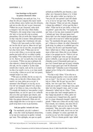 , -HVXV FX FRM TXL PDF L
WLMRQHO UH XMHU ‫ڰ‬DWEDO W]LM
45੅RQRMHO L ZLQDN TXH WLMLQ FKX WDLF
L -HVXV DUH [X ELM FKLF MXQ W]LM FKLTXH X
WLMR[HODE ;X ELM
46੅³KL ‫ڰ‬DQD FZHQW FKLTXH L WLMRQHO
UH L XMHU ‫ڰ‬DWEDO W]LM FKL [D NXV TXLTXLOR
TXH PDOFDW SD WDN EH UX‫ڰ‬ TXL ‫ڰ‬X‫ڰ‬ QDM
UDNDQ NXV TXLTXL WD DUH FD D‫ڰ‬ UXW]LO
TXL ZDFK FXPDO L ZLQDN SD WDN
T‫ڰ‬XHEDO RFVDEDO UH TXL ‫ڰ‬LM $UH TXH
RF SD PROEDO‫ڰ‬LE [D TXLTXL W]XFXM TXL
FXELEDO ‫ڰ‬R X ‫ڰ‬LM [DN TXHMH TXLTXL ‫ڰ‬DQR
DUH TXH ‫ڰ‬H SD ZD‫ڰ‬LP UH WDN QLPD‫ڰ‬LM
47੅,TXH TXLTXL PDM L FDFKRFK L[RNLE
PDOFDQLE WH‫ڰ‬XUL TXLTXL ‫ڰ‬DQ QLPDN
WDN W]‫ڰ‬RQEDO FKH L 'LRV FKLTXLZDFK L
ZLQDN VDFKVDEDOUH ZDFK L TXL ‫ڰ‬DQRP
,TXH ‫ڰ‬XW FD D‫ڰ‬ QL WRMSHQ FKLTXH OLF QLP
QD FKLTXLZDFK L MXEDQ ³[X ELM L -HVXV
FKLTXH
, L[RN PDOFDQ QLP L VLSRQ
[X D FKXZDFK L 'LRV
21
1੅, -HVXV DUH ‫ڰ‬R SD UDFKRFK L 'LRV
[H ULO L EHRPDE TXH WLMLQ FKX
D‫ڰ‬LF TXL PHU SD FD[D FKLOD 2੅$UH ‫ڰ‬XUL [ULO
MXQ L[RN PDOFDQ OLF QLED‫ڰ‬ LUH [D TXHE
FHQWiYR X PHU [X D‫ڰ‬R 3੅7H‫ڰ‬XUL L -HVXV [X
ELM FKLTXH L MH ‫ڰ‬R FKXZDFK
³.DW]LM L TXLQ ELM FKLZH L L[RN QLED‫ڰ‬L
L X PHU [X D‫ڰ‬R PDV QLP FKXZDFK LOH
FKL TXL RP FRQRMHO L MXEDQ 4੅,TXH ZDFK
L TXL RP [D DUH TXHVDP FKH ZDFK L
VREULQQDN FX‫ڰ‬ [XLUL L L[RNOH FKL OLF
QLED‫ڰ‬ URQRMHO [X D‫ڰ‬R QL‫ڰ‬SD L ‫ڰ‬R UX‫ڰ‬ QWD
FKLF [X FDQDM UH X F‫ڰ‬DVOHPDO ³[X ELM L
-HVXV FKLTXH
, -HVXV [X ELM FKL L UDFKRFK
L 'LRV FD ZXOLMVD[ QD
5੅‫2ڰ‬ MXEDQ ZLQDN TXH WLMLQ FKX ODSLF
L UDFKRFK L 'LRV FKL OLF FKRP [TXL
ELM OLF FKRP ODM WDN DEDM ‫ڰ‬R FKH [DN OLF
FKRP L ZLNEDOUH FKL TXL VLSDP L ZLQDN
6$1 /8$6੄੄
El Nuevo Testamento en Achí de Cubulco de Guatemala, 2da ed. © 2009, Wycliffe Bible Translators, Inc.
 