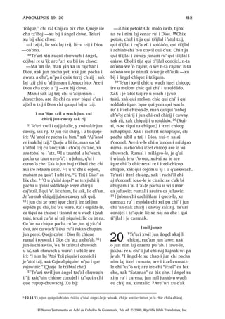 .DW]LM L TXLQ ELM
FKLZH QDUH WL PDP 0RLVHV [DZ L ZD DM
FKLFDM FKLTXH DUH L 'LRV ;XLUL L ZDOH
Q[X D WL TXL F‫ڰ‬DVOHPDO FKL QFD T‫ڰ‬XLV WDM
3pUR ZR‫ڰ‬RU LQ .DMDZ FX D L VDNLO ZD DM
FKLFDM FKLZH 33੅$UH L VDNLO ZD FKL FX D
L 'LRV DUH L -XQ FKL NDMQDN OL FKLFDM ,UH
FX D L VDNLO F‫ڰ‬DVOHPDO FKLTXH L ZLQDN
FKXZDFK L MXE WD‫ڰ‬DM ³[X ELM L -HVXV
FKLTXH
34੅7H‫ڰ‬XUL [TXL ELM FKH
³.DMZDO FKD D QD FKDNH L ZDOH
URQRMHO WDN ‫ڰ‬LM
35੅, -HVXV [X ELM FKLTXH
³LQ L ZDOH FKL FX D L VDNLO
F‫ڰ‬DVOHPDO SDFKLQ MXQ FD F‫ڰ‬XQ ZX‫ڰ‬ QFD
SH WD FKLF X QXPLF SDFKLQ FX FXED X
F‫ڰ‬X[ FKZH QFD SH WD FKLF L F‫ڰ‬DWLF SX F‫ڰ‬X[
36੅;XLUL L[ SDFKD [LQ ELM ‫ڰ‬XW QTXL[
FRMRQ WDM WXSX LZLORP FKLF LQ ZDFK
37੅RQRMHO QL‫ڰ‬SD L TXH D‫ڰ‬ FKZH UXPDO
LQ .DMDZ TXH F‫ڰ‬XQ ZX‫ڰ‬ 1L‫ڰ‬SD L FDFDM
TXH WHUHM FKZLM QTXH LQ W]DOLMVDM WXELF
38੅0DQ LQ [LQ SH FKLFDM QDUH WD FRO LQ
‫ڰ‬DQD SDFKD L FZDM LQ [D DUH FRO LQ ‫ڰ‬DQD
SDFKD L FUDM L -XQ FKL LQ WDNDZQDN ORN
39੅$UH L FUDM LQ .DMDZ FKL [LQ X WDN ORN
DUH LUL FKL PL MXQ TXLQ VDFK FKLTXH L MH
X RP FKZH TXHMH LOH TXH LQ ZDOLMVDM QD
FKLTXL[RO L FDPQDN SD T‫ڰ‬XLVEDO ‫ڰ‬LM 40੅0DQ
DUH L FUDM L [LQ WDNDZ ORN DUH LUL FRQRMHO
QL‫ڰ‬SD L TXLTXLO X EH LQ SDFKLQ LQ FKL LQ
X ‫ڰ‬RMRO L 'LRV [DN TXLTXL FXED TXL F‫ڰ‬X[
FKZH FD D‫ڰ‬ QL F‫ڰ‬DVOHPDO FKLTXH FKL QWX
T‫ڰ‬XLVLF ;DN TXLQ F‫ڰ‬XQVDM VDN FKLTXLZDFK
FKLTXL[RO L FDPQDN SD T‫ڰ‬XLVEDO ‫ڰ‬LM ³[X
ELM L -HVXV FKLTXH
41੅$UH ‫ڰ‬XUL L TXL QLPDNLO L DM ,VUDHO
ZLQDN [SH FRZDO FKH  [H RF FKX
FK‫ڰ‬DFK‫ڰ‬D[LF FKLTXLZDFK PDQ [X ELM
FKLTXH ´LQ L ZD FKL [SH FKLFDMµ [X ELM
42੅,TXH [TXL ELM
³, DFKLUL [D DUH L PD -HVXV X F‫ڰ‬RMRO L
PD -RVH OLF NHWD‫ڰ‬DP TXL ZDFK X NDMDZ
X FKXFK ¢:XFKDF ‫ڰ‬XW FX ELM ZR‫ڰ‬RU FKL
NDMQDN OL FKLFDM ³[H FKD
43੅, -HVXV [X ELM FKLTXH
³KL PDLM LQ FK‫ڰ‬DFK‫ڰ‬D[LF FKLZDFK
44੅1WD MXQ FD F‫ڰ‬XQ ZX‫ڰ‬ LQ ZH QDUH WL
LQ .DMDZ FD F‫ڰ‬DPDZ ORN FKL LQ X WDNRP
OL LQ ;DN TXLQ F‫ڰ‬XQVDM VDN FKXZDFK
FKLTXL[RO L FDPQDN SD T‫ڰ‬XLVEDO ‫ڰ‬LM 45੅,
DMELO X W]LM L 'LRV XMHU [TXL W]‫ڰ‬LEDM L W]LML
´, 'LRV TXH X WLMRM QD FRQRMHOµ 4XHMH LOH
W]‫ڰ‬LEWDOLF , W]LMOH TXH‫ڰ‬HORN FKL FRQRMHO
QL‫ڰ‬SD L TXLTXL WD X EH ZDFK FX ELM L 7D 
[DN TXH QDZ FKH LUH TXH F‫ڰ‬XQ ‫ڰ‬XUL ZX‫ڰ‬
LQ 46੅.DW]LM PL MXQ ZLQDN ULORP X ZDFK
L 7D [D MXQ LODZQDN X ZDFK [XL LQ
PDQ LQ SHWQDN FKLOD UX‫ڰ‬ LUH 47੅6DN ODM
W]LM L TXLQ ELM FKLZH SDFKLQ MXQ FX FXED
X F‫ڰ‬X[ FKZH LQ ‫ڰ‬R X F‫ڰ‬DVOHPDO FKL QFD
T‫ڰ‬XLV WD FKLF 48੅$UH LQ L ZD FKL FX D L
VDNLO F‫ڰ‬DVOHPDO 49੅,ZDWLW L PDP XMHU DUH
[H ELQ SD MXE W]‫ڰ‬LQLOLF [TXL WLM L PDQD
FKL [SH FKLFDM [XLUL L ZDOH Q[X D WL
VDNLO F‫ڰ‬DVOHPDO FKLTXH PDQ DUH [X ULN
L ‫ڰ‬LM [H FDPLF 50੅;XLUL ‫ڰ‬R MXQ ZD SHWQDN
FKLFDM FKL SDFKLQ MXQ FX WLMR OLF QFD
FDP WDM 51੅LQ L ZDOH FKL SHWQDN FKLFDM
DUH LQ L ZD FKL OLF F‫ڰ‬DVOLF 3DFKLQ MXQ FX
WLM L ZDUL L X F‫ڰ‬DVOHPDO QWX T‫ڰ‬XLVLF ‫ڰ‬XUL
, ZD FKL TXLQ D LQ DUH LQ FK‫ڰ‬DFXO TXLQ
D ZLE SLTXL T‫ڰ‬XH[HO L ZLQDN DEDOUH
TXL F‫ڰ‬DVOHPDO FKXZDFK L MXE WD‫ڰ‬DM ³[X
ELM L -HVXV FKLTXH
52੅5XPDO L W]LMOH L DM ,VUDHO ZLQDN [H
RF FKX FKDSLF TXLE FKL W]LM FKLTXLZDFK
³¢:DFK X ‫ڰ‬RQTXLO LOH FKL FX D X
FK‫ڰ‬DFXO FDND WLMR ³[H FKD
53੅, -HVXV [X ELM FKLTXH
6$1 -8$1੄
El Nuevo Testamento en Achí de Cubulco de Guatemala, 2da ed. © 2009, Wycliffe Bible Translators, Inc.
 