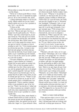 11੅.DW]LM L TXLQ ELM FKLZH L PD :DQ DM
NDMVDQHO D QLP QL X ‫ڰ‬LM LUH FKLTXLZDFK
FRQRMHO L ZLQDN F‫ڰ‬D FKX [HEDO ‫ڰ‬LM VDN
;XLUL ZR‫ڰ‬RU FRQRMHO QL‫ڰ‬SD L TXH RF QD
SD ‫ڰ‬DWEDO W]LM UH L 'LRV PDV QLP QL TXL ‫ڰ‬LM
LTXH FKXZDFK LUH
12੅, ‫ڰ‬DWEDO W]LM UH L 'LRV MH T‫ڰ‬XL TXLTXL
‫ڰ‬DQ FK‫ڰ‬R‫ڰ‬RM FKLULM 4XHMH TXL ‫ڰ‬DQRP OL LOH
F‫ڰ‬D DUH [X MHN X FKDF L PD :DQ F‫ڰ‬D DUH
‫ڰ‬R ZL ZR‫ڰ‬RU /LF TXLTXL ‫ڰ‬DW TXL SHQ FKX
‫ڰ‬DWL[LF 13੅4XHMH LOH TXLTXL ‫ڰ‬DQR PDQ
FRQRMHO L DMELO X W]LM L 'LRV XMHU [DN L
‫ڰ‬DWEDO W]LM UH L PDP 0RLVHV ‫ڰ‬LV [TXL ELM
FKL FD F‫ڰ‬XQ QL X ‫ڰ‬DWEDO W]LM L 'LRV 4XHMH
TXL ELP LOH FRQRMHO [DN TXHMH [X ELM L
PD :DQ DUH [F‫ڰ‬XQ LUH 14੅ ZH TXLZDM
TXLZHWDPDM L VDN ODM W]LM L PD :DQ DUH
L PDP (OtDV FKL [TXL ELM LTXH FD F‫ڰ‬XQ QD
15੅:H L[ ‫ڰ‬R L [LTXLQ FKX WDLF FKL WD X
EH LUL
16੅, ZLQDN ZR‫ڰ‬RU ¢ZDFK QDZL TXH LQ
MXQDPVDM UX‫ڰ‬ ;D MH SDFKD DF‫ڰ‬DODE MH FXO
[RO WDN EH MXW]REDM TXH VLT‫ڰ‬XLQ FKLTXH
FDFKL‫ڰ‬LO ´L[ OLF QWD ‫ڰ‬R TXLZDMµ TXLTXL
ELM 17੅´RM [ND [XW‫ڰ‬LM L VX‫ڰ‬ FKLZH SpUR
Q[LZDM WD [L[ [DMDZLF ;DN [ND EL[DM
MXQ EL[ UH L ELVRQEDO SpUR Q[L[ R‫ڰ‬ WDMµ
TXLTXL ELM 18੅4XHMH TXH WLMLQ L ZLQDN FKX
‫ڰ‬DQLF ZR‫ڰ‬RU QWD ‫ڰ‬R FDFDM PDQ [F‫ڰ‬XQ L PD
:DQ FKL QWD NDV [X WLMR [DN QWD YtQR
[X WLMR  TXL ELM L[ [D ‫ڰ‬R LW]HO WHZ UX‫ڰ‬
19੅$UH [LQ F‫ڰ‬XQ LQ FKL LQ $FKL DM KLFDM
‫ڰ‬LV URQRMHO TXLQ WLMR  TXLQ WX‫ڰ‬X [XLUL
TXL ELM L[ FKL OLF LQ DM QXPHO [DN LQ DM
‫ڰ‬DEDUHO TXL ELM L[ ;DN TXL FRM LQ PDF
FKL LQ LQ FDFKL‫ڰ‬LO L DMPDTXLE [DN L PDO
ODM WDN DM W]‫ڰ‬RQRO DOFDZDO ;XLUL ZH WH [L
WD X EH ZDFK [R‫ڰ‬RQ L PD :DQ [DN ZDFK
6$1 0$7e2੄੄
El Nuevo Testamento en Achí de Cubulco de Guatemala, 2da ed. © 2009, Wycliffe Bible Translators, Inc.
 