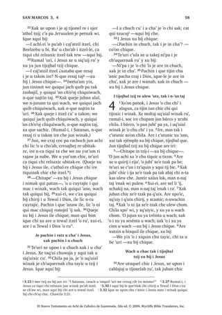 , WLMRMEDO W]LM UH X T‫ڰ‬XLLF
L LMD UH L PRVWDV
31੅, -HVXV [DN [X ELM MXQ FKLF WLMRMEDO
W]LM FKLTXH ;X ELM
³, ‫ڰ‬DWEDO W]LM UH DM FKLFDM TXH‫ڰ‬HORN
SDFKD FR‫ڰ‬RQ MXQ LMD UH L PRVWDV DUH MXQ
DFKL FX WLF SD UXOHZ 32੅, LMDOH OLF FK‫ڰ‬XWLQ
QD FKLTXLZDFK L URQRMHO LMD ;XLUL ZH
[SR‫ڰ‬LF PDV QLP QD TXH‫ڰ‬HO FKLTXLZDFK L
URQRMHO L WLFRQ /LF QLP TXH‫ڰ‬HORN SDFKD
MXQ FKH‫ڰ‬ WH‫ڰ‬XUL L W]‫ڰ‬LTXLQ TXH F‫ڰ‬XQLF 
TXLTXL ‫ڰ‬DQ TXL VRF FKH WDN X ‫ڰ‬DE
, WLMRMEDO W]LM UH L FXQEDO UH L FD[ODQZD
33੅, -HVXV [DN [X ELM MXQ FKLF WLMRMEDO
W]LM FKLTXH ;X ELM
6$1 0$7e2੄
El Nuevo Testamento en Achí de Cubulco de Guatemala, 2da ed. © 2009, Wycliffe Bible Translators, Inc.
 