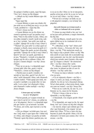 25
x 15.2 , FRVW~PEUHOH [D DUH X FK‫ڰ‬DMLF ‫ڰ‬DQ X NXO TXL ‫ڰ‬DE OLF QD‫ڰ‬DO F‫ڰ‬D SLTXL FK‫ڰ‬XF
/LF [ULO WR‫ڰ‬EDO TXL ZDFK  [H UXW]LUVDM L
LZDELE 15੅$UH D FRF D‫ڰ‬DE L X WLMR[HODE [H
WHMHE SDQ UX‫ڰ‬  [TXL ELM FKH
³D [NDM L ‫ڰ‬LM L ZDUDOL QWD ZLQDN
MHNHO FKL KH D ‫ڰ‬LMOD EL L ZLQDN FKD D
FKLTXH TXH ‫ڰ‬H SD WDN DOGpD FKX OR‫ڰ‬LF ZDFK
L TXLTXL WLMR ³[TXL ELM
16੅, -HVXV [X ELM FKLTXH
³1WX FKDF TXH ‫ڰ‬HF FKL D L[ FKLTXH
ZDFK TXLTXL WLM QD ³[X ELM
17੅³1WD NX‫ڰ‬ RM ZDFK FDND D FKLTXH
[XL MR‫ڰ‬RE FD[ODQZD UX‫ڰ‬ TXHE FDU ³[H FKD
18੅³KL F‫ڰ‬DPD OL ZDUDO ³[X ELM L -HVXV
FKLTXH
19੅7H‫ڰ‬XUL [X ELM FKLTXH L ZLQDN FKL TXH
FXEL FKXZDFK WDN T‫ڰ‬XLP ,UH [X FKDS
L MR‫ڰ‬RE FD[ODQZD [DN L TXHE FDU [W]XQ
FKLFDM  [X WLR[LM FKH L 'LRV 7H‫ڰ‬XUL [X SLU
L FD[ODQZD  [X D FKLTXH X WLMR[HODE
LTXH [TXL MDFK FKLTXH L ZLQDN 20੅RQRMHO
‫ڰ‬LV [TXL WLMR  [H QRMLF ;DN [VREULQ FDQ
FDEODMXM FREDQ 21੅, XT‫ڰ‬XLDO ZLQDN FKL [H
W]XNLF [XL DFKLDE ‫ڰ‬R MR‫ڰ‬RE PLO FKLTXH 
PDV SXZL LOH MH ‫ڰ‬R MXEDQ L[RNLE WDN L
DF‫ڰ‬DODE
:DFK X ELQLF L -HVXV FKXZL D
22੅7H‫ڰ‬XUL -HVXV [X ELM FKLTXH X
WLMR[HODE FKL TXH RF SD EiUFR TXH ‫ڰ‬D[
FKLF FK‫ڰ‬DNDS ;X ELM FKLTXH TXH QDEHDM
QXEL FKXZDFK LUH W]‫ڰ‬DNDW TXH X ‫ڰ‬LMOD EL L
ZLQDN 23੅;XW]LQ LOH [HO EL -HVXV FKXZL
MXQ MXE XWXTXHO FKX W]‫ڰ‬RQR[LF FKH L 'LRV
$UH [RF D‫ڰ‬DE XWXTXHO ‫ڰ‬R FKLOD FKXZL MXE
24੅$UH ‫ڰ‬XUL L X WLMR[HODE MH ‫ڰ‬R SD EiUFR SD
QLF‫ڰ‬DM D , XZL D OLF TXHO FKLFDM TXHO
‫ڰ‬DQ FKLULM L EiUFR UXPDO L WHZ FKL OLF [SH
FKLULM 25੅$UH D FD SH X VDNLULF L -HVXV
FD WLMLQ FKL EH FKXZL D FD WLMLQ X WHMHELF
FX‫ڰ‬ 26੅, X WLMR[HODE DUH [TXLOR FKL LUH
FD ELQ FKXZL D OLF [TXL [LM TXLE FKH
5XPDO ‫ڰ‬XUL [H VLT‫ڰ‬XLQ FKX EL[TXLO
³£,OH MXQ [LELQHO ³[H FKD
27੅$UH ‫ڰ‬XUL L -HVXV [X ELM FKLTXH
³£0L [LM LZLE ;D LQ £KL FRZLUVDM L
F‫ڰ‬X[
28੅7H‫ڰ‬XUL L PD 3pGUR [X ‫ڰ‬LMOD  [X ELM
FKH
³.DMZDO ZH OLF NDW]LM HW FKD D QD
FKZH TXLQ ELQ DZX‫ڰ‬ SXZL L D ³[X ELM
29੅³6D‫ڰ‬DM ZX‫ڰ‬ ³[X ELM L -HVXV FKH
, PD 3pGUR WH‫ڰ‬XUL [HO FKXSDP L EiUFR 
[X MHN EL ELQLF FKXZL D FD ‫ڰ‬H UX‫ڰ‬ L -HVXV
30੅;DN WH‫ڰ‬HW [ULOR FKL OLF QLP L WHZ  [X
[LM ULE UXPDO $UH ‫ڰ‬XUL [X WLFED VDFKLF SD
D UXPDOL [VLT‫ڰ‬XLQ FKX EL[TXLO
³£.DMZDO FKLQ D WR
31੅, -HVXV MXQWLU [X FKDS SDQ FKH X ‫ڰ‬DE
;X ELM FKH
³$3pGUR ¢QWX FXELEDO D F‫ڰ‬X[ FKZH
¢:XFKDF [D [LM DZLE ³[FKD
32੅$UH [H RF EL LTXH SD EiUFR L WHZ
[X[ODQLF 33੅$UH ‫ڰ‬XUL QL‫ڰ‬SD L MH ‫ڰ‬R SD EiUFR
[H [XTXL FKXZDFK L -HVXV
³.DW]LM HW DW X ‫ڰ‬RMRO L 'LRV ³[H FKD
, -HVXV [H X FXQDM LZDELE
SD WLQLPLW *HQHVDUHW
34੅7H‫ڰ‬XUL [TXL PDM FKXEL TXL EH SXZL D
 [H XSRQ FKX FKL‫ڰ‬ L WD‫ڰ‬DM *HQHVDUHW 35੅,
ZLQDN FKLOD DUH [TXHWDPDM DUH L -HVXV
[XSRQLF [TXL SD[VDM UDVRQ URQRMHO L WD‫ڰ‬DM
OH 7H‫ڰ‬XUL [H TXL F‫ڰ‬DP OL QL‫ڰ‬SD L LZDELE UX‫ڰ‬
L -HVXV 36੅/LF [TXL W]‫ڰ‬RQRM FKH FKL FX D
QD FKLTXH L LZDELE TXLTXL LQ QD MXEL‫ڰ‬ X
FKL‫ڰ‬ X ‫ڰ‬X‫ڰ‬  QL‫ڰ‬SD L [TXL FKDS QL X ‫ڰ‬X‫ڰ‬ ‫ڰ‬LV
[H XW]LU QD
:DFK FD ‫ڰ‬DQDZ FKH MXQ
ZLQDN FKL QFK‫ڰ‬DP WDM

1੅7H‫ڰ‬XUL ‫ڰ‬R MXMXQ FKLTXH L DM
)DULVpR ZLQDN [H XSRQ UX‫ڰ‬ L
-HVXV [DN MXEDQ WLMRQHO UH L ‫ڰ‬DWEDO W]LM
UH L PDP 0RLVHV ,TXH MH SHWQDN F‫ڰ‬D SD
WLQLPLW -HUXVDOHQ $UH ‫ڰ‬XUL [TXL W]‫ڰ‬RQRM
FKH L -HVXV
2੅³, D WLMR[HODE HW ¢ZXFKDF QTXLTXL
‫ڰ‬DQ WL ND FRVW~PEUH੆x
FKL TXL F‫ڰ‬XWXP FDQ L
NDWLW NDPDP 1TXLTXL FRM WD UHWDOLO FKH
L XMHU ‫ڰ‬DWEDO W]LM UH X FK‫ڰ‬DMLF TXL ‫ڰ‬DE DUH
TXLTXL WLM L TXL ZD ³[TXL ELM FKH
3੅, -HVXV [X OD‫ڰ‬ X ZDFK FKLTXH
³L[ ‫ڰ‬XW ¢ZXFKDF [D TXL[ WHUHM FKLULM
L FRVW~PEUH ¢:XFKDF QL FRMRP WL UHWDOLO
FKH L PpUR W]LM X ELP FDQ L 'LRV ;D L
FDQDP FDQ X ‫ڰ‬RQTXLO 4੅, 'LRV X ELP QD
6$1 0$7e2੄੄
El Nuevo Testamento en Achí de Cubulco de Guatemala, 2da ed. © 2009, Wycliffe Bible Translators, Inc.
 