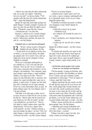 :DFK UXW]LUVD[LF L UDOLW MXQ
L[RN FKL QDM ,VUDHO WDM
21੅;R‫ڰ‬RQ FKXSDQRN L -HVXV [HO FKLOD
[D ‫ڰ‬H F‫ڰ‬D SD MXE SD ‫ڰ‬R ZL L TXHE WLQLPLW
7tUR  6LGRQ 22੅KLOD MHNHO ZL MXQ L[RN
QDM ,VUDHO WDM੆y
LUH [F‫ڰ‬XQ UX‫ڰ‬ L -HVXV  FR
[X ELM
³£1LP ODM ZLQDN £HW FKL DW XPXN
X[LTXLQ FDQ L PDP 'DYLG £KDZLOD
WR‫ڰ‬EDO LQ ZDFK -XQ ZDOLW OLF ‫ڰ‬R LW]HO WHZ
FKH PDV FX WLM XHM UXPDO ³FR‫ڰ‬RQR
23੅, -HVXV QWD [X ELM FKH , X WLMR[HODE
[H WHMHE UX‫ڰ‬  OLF [TXL W]‫ڰ‬RQRM FKH
³KD WDND EL L[RNOH PDQ WR‫ڰ‬ FD
VLT‫ڰ‬XLQLF WHUHQ OL FKLNLM ³[H FKD
24੅, -HVXV Q[X OD‫ڰ‬ WX ZDFK FKLTXH [D
[X ELM MXQ PR[EDO W]LM FKH L[RN
³, 'LRV LQ X WDNRP QD ORN [XL FKLTXH
L MH DM ,VUDHO ZLQDN FKL SDFKD MH FKLM MH
VDFKQDN ³FR‫ڰ‬RQR
6$1 0$7e2੄
El Nuevo Testamento en Achí de Cubulco de Guatemala, 2da ed. © 2009, Wycliffe Bible Translators, Inc.
 