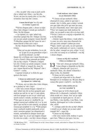 7H‫ڰ‬XUL [H X FDQDM FDQRN  [D ‫ڰ‬HF
5੅7H‫ڰ‬XUL L -HVXV FX‫ڰ‬ X WLMR[HODE [H ‫ڰ‬D[
FKLF FK‫ڰ‬DND DODJXQ ,TXH [VDFK FKLTXL
F‫ڰ‬X[ QWD TXL ZD [TXL F‫ڰ‬DP ELF 6੅$UH ‫ڰ‬XUL
L -HVXV [X ELM FKLTXH
³KLWDSH‫ڰ‬ FKL ‫ڰ‬DQD FZHQW FKLTXH L DM
)DULVpR [DN L DM 6DGXFpR [D MH SDFKD
FXQEDO UH L FD[ODQZD ³[X ELM FKLTXH
7੅, X WLMR[HODE Q[TXL WD WX EH [H RF
FKX EL[TXLO FKLTXLZDFK
6$1 0$7e2੄੄
El Nuevo Testamento en Achí de Cubulco de Guatemala, 2da ed. © 2009, Wycliffe Bible Translators, Inc.
 