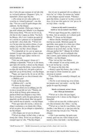 DW X ‫ڰ‬RMRO L 'LRV F‫ڰ‬DVOLF ³FR‫ڰ‬RQR
17੅³£‫8ڰ‬W] DZH HW ³[X ELM L -HVXV
FKH³ ‫8ڰ‬W] L [D ELM D6LPRQ %DU-RQDV੆z

1UX‫ڰ‬ WD ZLQDN SHWQDN ZL L W]LMOH OLF UX‫ڰ‬
LQ .DMDZ FKLFDM SHWQDN ZL 18੅5XPDOL
TXLQ ELM FKDZH HW DW D3pGUR L XVXF‫ڰ‬ L
D EL TXH‫ڰ‬HORN ´DEDMµ SXZL L DEDMOH੆a
TXLQ
DF L ZDFKRFK 1L‫ڰ‬SD L MH MXW]REDM UH L
'LRV OLF QFD VDFKVD[ WX ZDFK L W]REDMLO
OH PL WHQH L X FKR‫ڰ‬DE L FDPLF FD WLTXH
FKH 19੅LQ TXLQ D L ODZH੆b
FKDZH FKL
MDNEDOUH L RFEDO SD FX ‫ڰ‬DW ZL W]LM L 'LRV
:DFK WDN L FD ‫ڰ‬DWLM HW ZDUDO FKXZDFK L
MXE WD‫ڰ‬DM L 'LRV FX D X ZDFK DZX‫ڰ‬ ;DN
ZDFK WDN FD D QD HW FKLTXH L MH UH L
'LRV FKL TXLTXL ‫ڰ‬DQ ZDUDO FKXZDFK L MXE
WD‫ڰ‬DM [DN FD D‫ڰ‬ QD FKLTXH UXPDO L 'LRV
³[X ELM FKH L PD 3pGUR
20੅7H‫ڰ‬XUL [X ELM FKLTXH X WLMR[HODE PL
MXQ TXLTXL ODS ZL ZH DUH LUH L 7ROTXH FKL
FR‫ڰ‬HP
, -HVXV [X ELM FKL FD FDPVD[ QD
21੅7H‫ڰ‬XUL L -HVXV [RF FKX VDNL[LF FKLTXH
X WLMR[HODE FKL ‫ڰ‬R X FKDF FD ‫ڰ‬H LUH SD
-HUXVDOHQ [XLUL L QLPDN WDN PDP‫ڰ‬LE
FKLOD MXQDP FX‫ڰ‬ L FDM‫ڰ‬DW]LO L VDFHUGyWH
WDN L MH WLMRQHO UH L XMHU ‫ڰ‬DWEDO W]LM LUH OLF
FX WLM XHM FXPDO ;X ELM FKLTXH FKL FD
FDPVD[ QD  FD ZDOLM FKXUR[ ‫ڰ‬LM
22੅$UH ‫ڰ‬XUL L PD 3pGUR [X VLT‫ڰ‬XLM L -HVXV
UX‫ڰ‬  [X ELM FKH
³£$ .DMZDO £0D ELM LOH , 'LRV FKX
‫ڰ‬DWLM LOH FKL [D ELM ³FR‫ڰ‬RQ FKH
23੅, -HVXV [X SLVTXLOLM ULE [X ELM FKH L
PD 3pGUR
³£KDW HO QD FKLQ ZDFK D6DWDQDV 0D
‫ڰ‬DQ ODW]‫ڰ‬ FKH LQ EH $ QRMEDO HW QTXHMH
WD SDFKD X FK‫ڰ‬RERP L 'LRV D FK‫ڰ‬RE HW
SDFKD TXLTXL FK‫ڰ‬RE L WR‫ڰ‬ ZLQDN ³[X ELM L
-HVXV FKH
24੅7H‫ڰ‬XUL L -HVXV [X ELM FKLTXH X
WLMR[HODE
³3DFKLQ MXQ FUDM FD WHUHM FKZLM ‫ڰ‬R
X FKDF PX FK‫ڰ‬RE FKLF ULE [XLUL FKD
WHUHM QD FKZLM WXSX FD FDP QD UXPDO
25੅3DFKLQ MXQ [D F‫ڰ‬D[ FX QD X F‫ڰ‬DVOHPDO
UH ZDUDO [D FX VDFK ‫ڰ‬XUL X F‫ڰ‬DVOHPDO FKL
VDNLO ;XLUL ZH ‫ڰ‬R MXQ FD VDFKVD[ QX
6$1 0$7e2੄
El Nuevo Testamento en Achí de Cubulco de Guatemala, 2da ed. © 2009, Wycliffe Bible Translators, Inc.
 