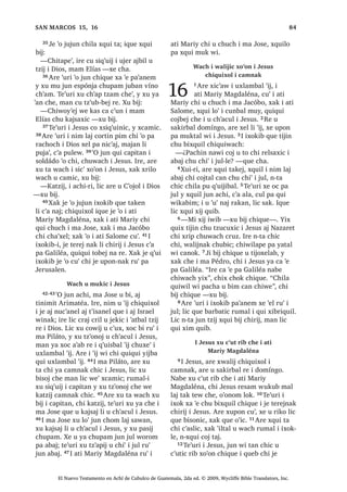 ³, ‫ڰ‬DWEDO W]LM DM FKLFDM DUH SDFKD
[X ‫ڰ‬DQ MXQ ‫ڰ‬DWRO W]LM [H X VLT‫ڰ‬XLM X PRFRP
UX‫ڰ‬  [X ELM FKLTXH FKL TXLTXL WRM QL TXL
F‫ڰ‬DV UX‫ڰ‬ 24੅$UH [X MHN X ‫ڰ‬RQTXLO LOH [TXL
F‫ڰ‬DP OL MXQ UX‫ڰ‬ FKL ‫ڰ‬R XT‫ڰ‬XLDO PLO X F‫ڰ‬DV X
‫ڰ‬DQRP UX‫ڰ‬ 25੅, MXQOH OLF QWD FD ‫ڰ‬H X F‫ڰ‬DPD
ZL WRMEDO QD UH X F‫ڰ‬DV X ‫ڰ‬DQRP 5XPDOL
L ‫ڰ‬DWRO W]LM [X ELM FKL FD F‫ڰ‬DL[ QD MXQDP
UX‫ڰ‬ L UL[RNLO WDN L UDF‫ڰ‬DO [DN URQRMHO L
XELWDNUH WRMEDO QD UH X F‫ڰ‬DV 26੅7H‫ڰ‬XUL L
X PRFRPOH [D [XTXL FKXZDFK X SDWURQ
 [X ELM FKH ´1LP ODM ZLQDN FKD D X
QLPDO D F‫ڰ‬X[ FKZH FRT‫ڰ‬XLO TXLQ WRM QL
URQRMHO LQ F‫ڰ‬DV FKDZHµ FR‫ڰ‬RQR 27੅$UH
‫ڰ‬XUL X SDWURQ [ULO WR‫ڰ‬EDO X ZDFK  [X
FKXS X F‫ڰ‬DV WH‫ڰ‬XUL [UR‫ڰ‬WDM ELF 28੅,UH [D
‫ڰ‬HF DUH ‫ڰ‬XUL [X F‫ڰ‬XODM MXQ UDFK DMFKDF ,
UDFK DMFKDFOH ‫ڰ‬R MXEL‫ڰ‬ X F‫ڰ‬DV UX‫ڰ‬ DUH ‫ڰ‬XUL
[X FKDSR  [RF FKX FKDSLF SX NXO 
[X ELM FKH ´KD WRMR FKZH QL‫ڰ‬SD D F‫ڰ‬DV
ZX‫ڰ‬µ FR‫ڰ‬RQ FKH 29੅, UDFK DMFKDF [D [XTXL
FKXZDFK  [X ELM FKH ´KD D X QLPDO D
F‫ڰ‬X[ FKZH FRT‫ڰ‬XLO TXLQ WRM QL URQRMHO LQ
F‫ڰ‬DV FKDZHµ FR‫ڰ‬RQR 30੅, MXQ Q[UDM WDM VX‫ڰ‬
[X FKDSR  [X W]‫ڰ‬DSLM SD FiUFHO KLOD [X
D ZL F‫ڰ‬D FX WRM QL X F‫ڰ‬DV FKH 31੅;DN MH ‫ڰ‬R
MXEDQ FDFK DMFKDTXLE [TXLOR ZDFK [R‫ڰ‬RQ
L MXQ FKH L FDFKL‫ڰ‬LO ,TXH OLF F‫ڰ‬D[ [TXL QD‫ڰ‬R
ZDFK L [D ‫ڰ‬DQL FKH 5XPDOL [H ‫ڰ‬H TXL ELM
6$1 0$7e2੄
El Nuevo Testamento en Achí de Cubulco de Guatemala, 2da ed. © 2009, Wycliffe Bible Translators, Inc.
 