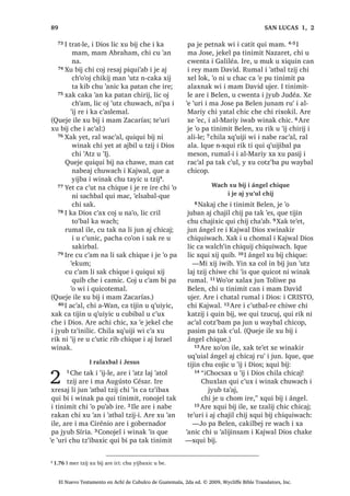 10੅7H‫ڰ‬XUL L X WLMR[HODE [TXL ELM FKH
³:H TXHMH TXH‫ڰ‬HO LOH MXQ DFKL UX‫ڰ‬ MXQ
L[RN PDV ‫ڰ‬XW] ‫ڰ‬XUL ZH QFX W]XFXM WD
UL[RNLO ³[H FKD
11੅, -HVXV [X ELM FKLTXH
³ROR NDW]LM LOH [XLUL QFRQRMHO WDM
TXLTXL FK‫ڰ‬LMR FKL QWD TXL[RNLO [XL LTXH
TXLTXL FK‫ڰ‬LMR FKL DWDO X FKR‫ڰ‬DE L 'LRV
FX‫ڰ‬ 12੅-H ‫ڰ‬R L DFKLDE FKL QTXLTXL W]XFXM
WD TXL[RNLO ‫ڰ‬R MXMXQ FKLTXH FKL QW]‫ڰ‬DNDW
WL TXL FK‫ڰ‬DFXO FKL FDOD[LF [DN ‫ڰ‬R MXMXQ
FKLTXH FKL QW]‫ڰ‬DNDW WL TXL FK‫ڰ‬DFXO PDQ
[D ULO ‫ڰ‬DQWDO FKLTXH [DN ‫ڰ‬R MXMXQ FKL
QTXLTXL W]XFXM WD TXL[RNLO UXPDO X FKDF
L 'LRV X FKDF L ‫ڰ‬DWEDO W]LM DM FKLFDM :H ‫ڰ‬R
MXQ FD WLTXL FKX FK‫ڰ‬LMLF LOH FKX ‫ڰ‬DQD QD
³[X ELM
, ‫ڰ‬DWEDO W]LM DM FKLFDM TXH
LTXH FKL MH SDFKD DF‫ڰ‬DODE
13੅-H ‫ڰ‬R MXMXQ ZLQDN [H TXL F‫ڰ‬DP OL
DF‫ڰ‬DODE UX‫ڰ‬ L -HVXV FX DEHM QD UH X ‫ڰ‬DE
SLTXLZL [DN FX W]‫ڰ‬RQEHM L ‫ڰ‬XW] UH L 'LRV
SLTXLZL ;XLUL L X WLMR[HODE [TXL MHN TXL
‫ڰ‬DWL[LF L MH XF‫ڰ‬DZQDN L DF‫ڰ‬DODE 14੅, -HVXV
DUH [ULOR [X ELM FKLTXH
³KL D FKLTXH L DF‫ڰ‬DODE TXH F‫ڰ‬XQ ZX‫ڰ‬
PH L ‫ڰ‬DWLM PDQ QL‫ڰ‬SD L MH SDFKD DF‫ڰ‬DODE
6$1 0$7e2੄੄
El Nuevo Testamento en Achí de Cubulco de Guatemala, 2da ed. © 2009, Wycliffe Bible Translators, Inc.
 