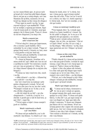 10੅$UH [RF EL L -HVXV SD -HUXVDOHQ L
ZLQDN FRQRMHO [H FK‫ڰ‬XMHU QD UXPDO L
TXLFRWHPDO -H T‫ڰ‬XL [H W]‫ڰ‬RQRZLF
³¢3DFKLQ L DFKLOH ³[H FKD
11੅³$UH L -HVXV FKL DMELO X W]LM L 'LRV
LOH FKL DM 1D]DUHW X FZHQWD L *DOLOpD ³
[TXL ELM L ZLQDN
, -HVXV [H UHVDM L MH DM F‫ڰ‬D
SD UDFKRFK L 'LRV
12੅7H‫ڰ‬XUL L -HVXV [RF SD UDFKRFK L 'LRV
DUH ‫ڰ‬XUL ‫ڰ‬LV [H UHVDM QL‫ڰ‬SD L DM F‫ڰ‬DLQHO [DN
6$1 0$7e2੄੄
El Nuevo Testamento en Achí de Cubulco de Guatemala, 2da ed. © 2009, Wycliffe Bible Translators, Inc.
 