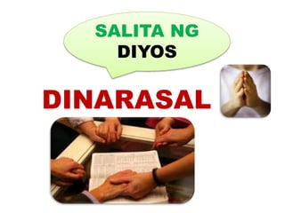 SALITA NG
DIYOS
DINARASAL
 