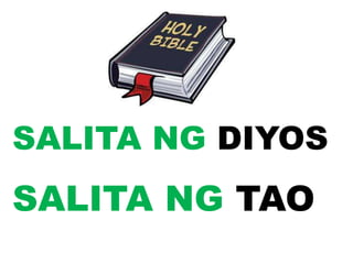 SALITA NG DIYOS
SALITA NG TAO
 