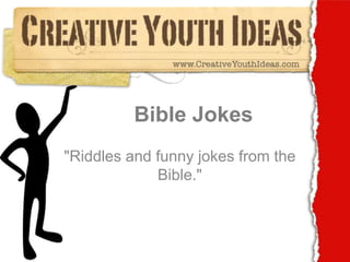 Bible Jokes "Riddles and funny jokes from the Bible." 