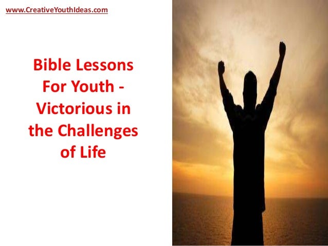 victorious verse bible life about Youth the Lessons  Bible  of in Victorious Challenges Life For