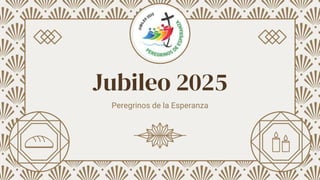 Jubileo 2025
Peregrinos de la Esperanza
 