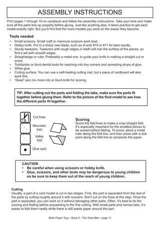 ASSEMBLY INSTRUCTIONS
Print pages 1 through 10 on cardstock and follow the assembly instructions. Take your time and make
...