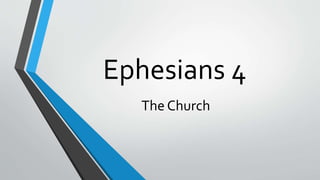 Ephesians 4
The Church
 