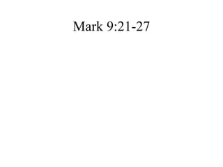 Mark 9:21-27 