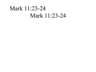 Mark 11:23-24 Mark 11:23-24 