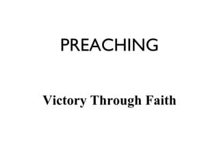 PREACHING Victory Through Faith 