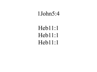 1John5:4 Heb11:1 Heb11:1 Heb11:1 