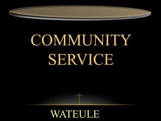 COMMUNITY
  SERVICE


 WATEULE
 