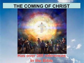 THE COMING OF CHRIST
 