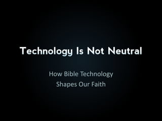 How Bible Technology 
  Shapes Our Faith
 
