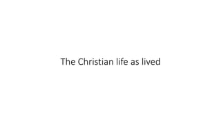 The Christian life as lived
 