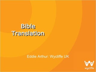 Eddie Arthur: Wycliffe UK
 
