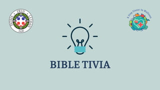 BIBLE TIVIA
 