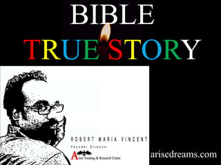BIBLE
TRUE STORYBIBLE & PEACE
arisedreams.com
 