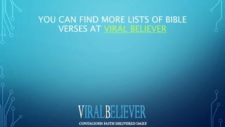 YOU CAN FIND MORE LISTS OF BIBLE
VERSES AT VIRAL BELIEVER
 